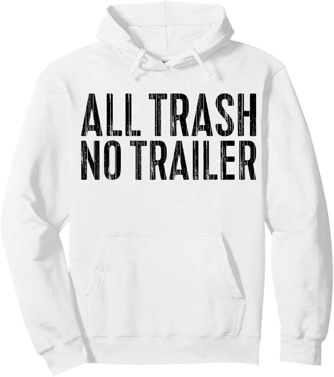 All Trash No Trailer Redneck Shirt Hoodie - Hoodie | White