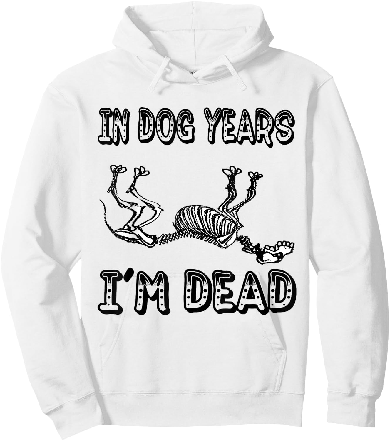 Funny In Dog Years I'm Dead T Shirt Women Hoodie - Hoodie | White
