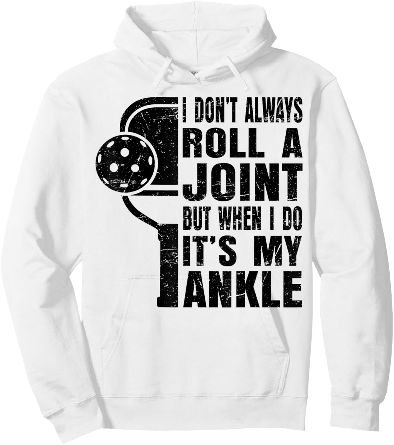 Funny Pickleball I Don't Always Roll A Joint It's My Ankle Hoodie - Hoodie | White