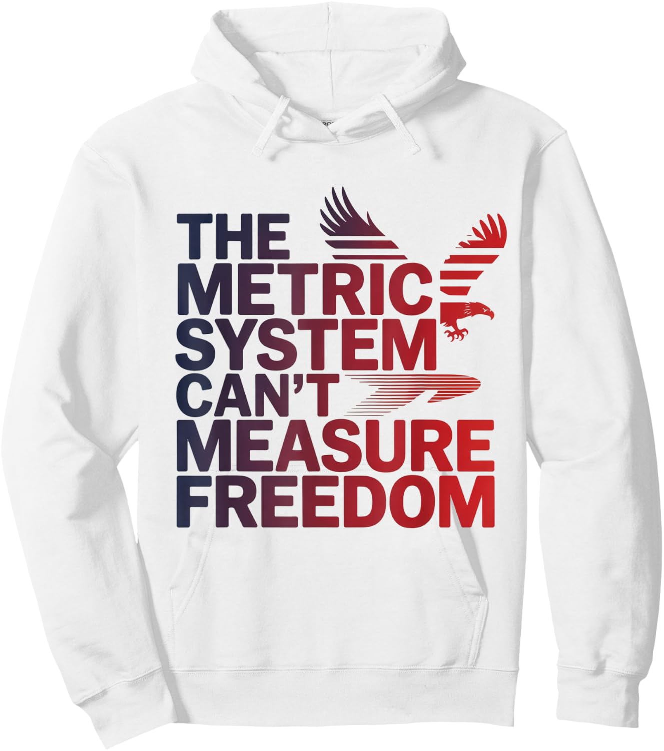 The Metric System Can't Measure Freedom Eagle USA Flag Hoodie - Hoodie | White