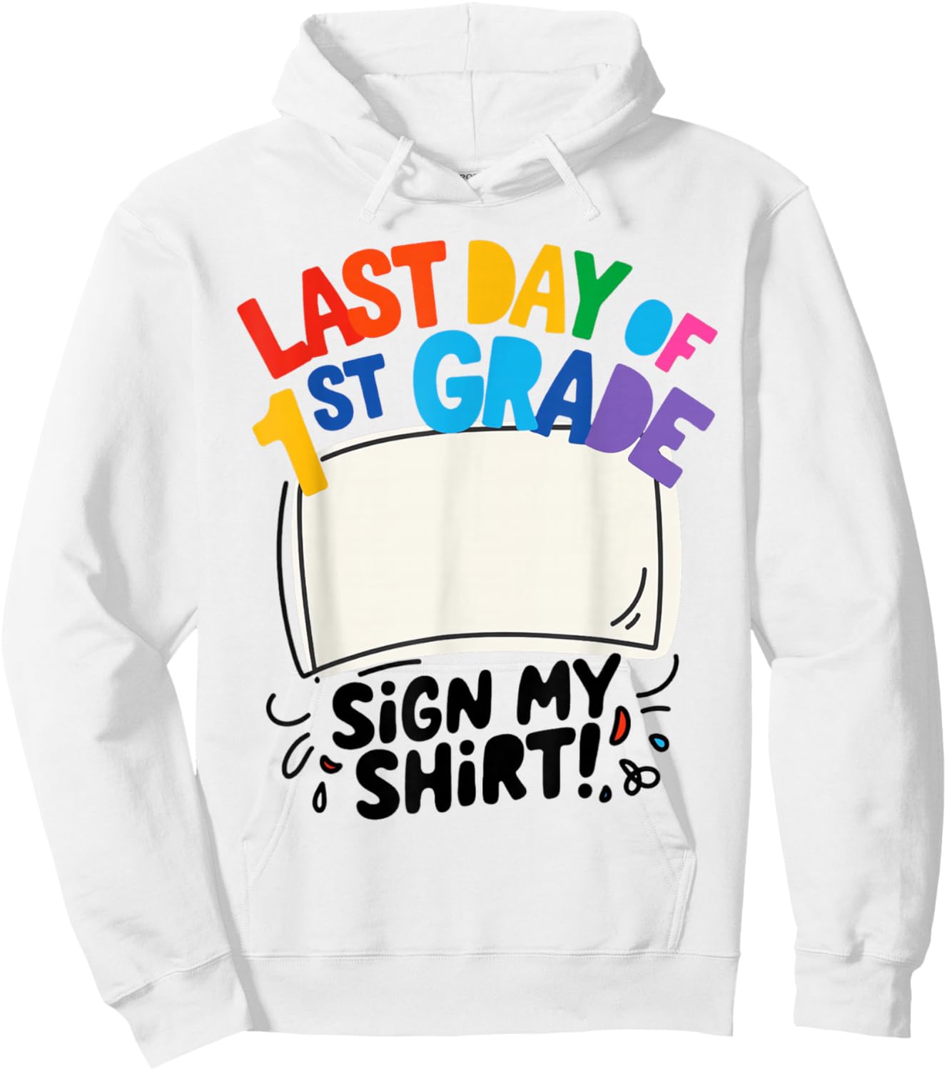 Last Day of First Grade Sign My Shirt Autograph Kids School Hoodie - Hoodie | White
