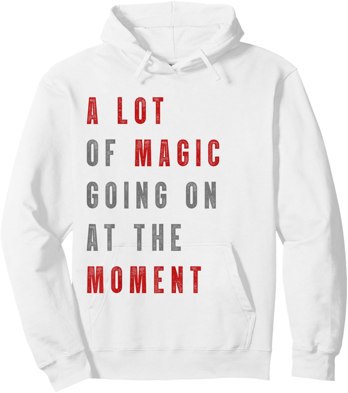 Funny saying a lot of magic Going On At The Moment Hoodie - Hoodie | White