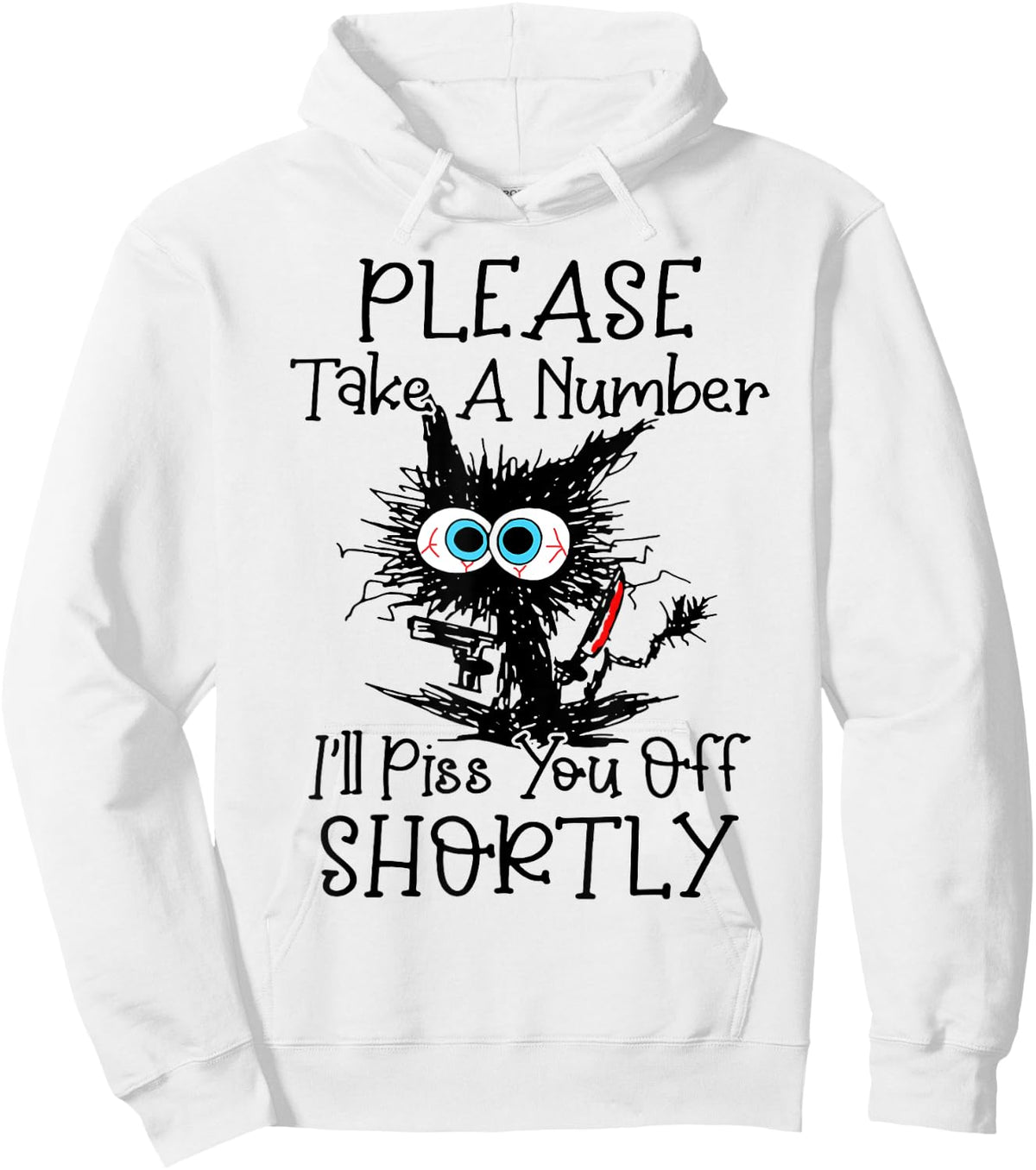 Cat Please Take A Number I'll Piss You Off Shortly Women Hoodie - Hoodie | White