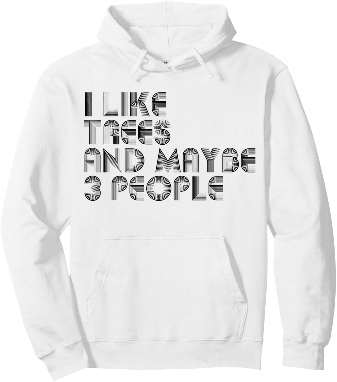 I Like Trees And Maybe 3 People Funny Trees Lover Hoodie - Hoodie | White
