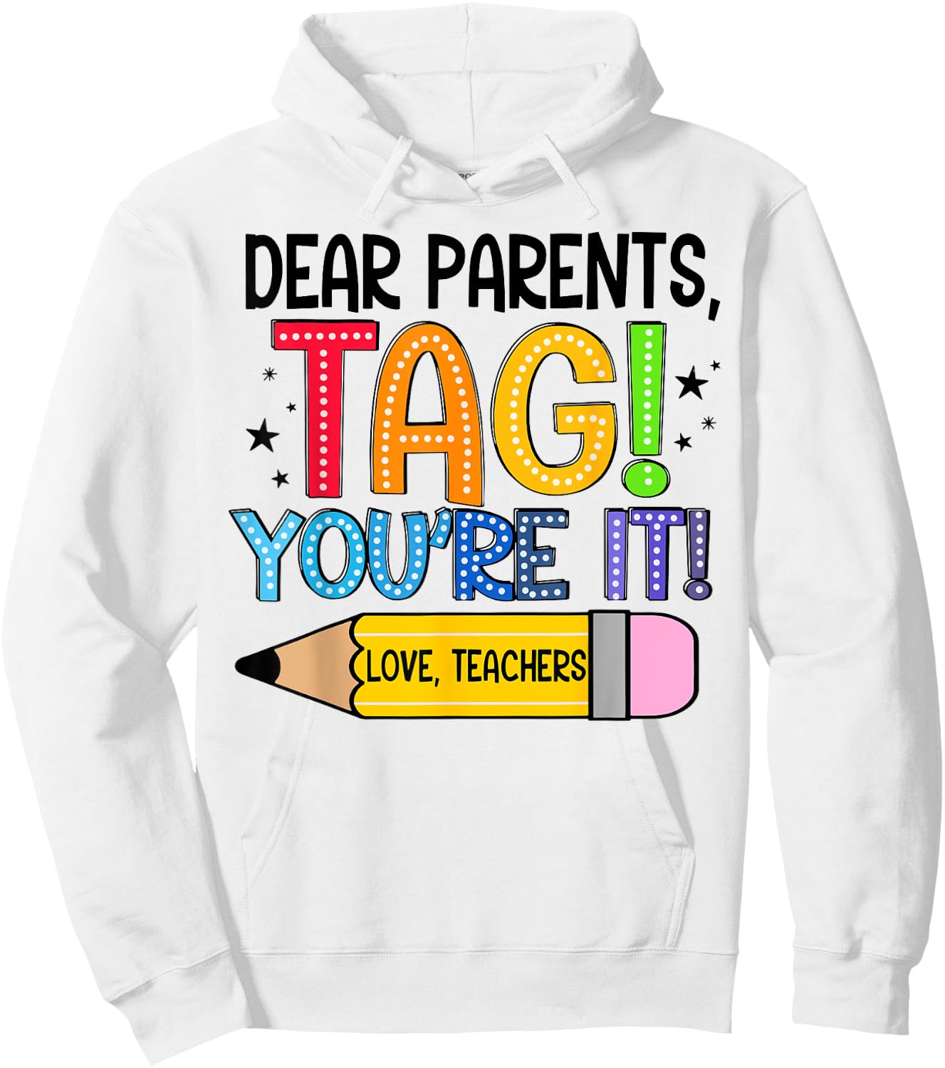 Dear Parents Tag You're It Love Teachers Out Of School Hoodie - Hoodie | White