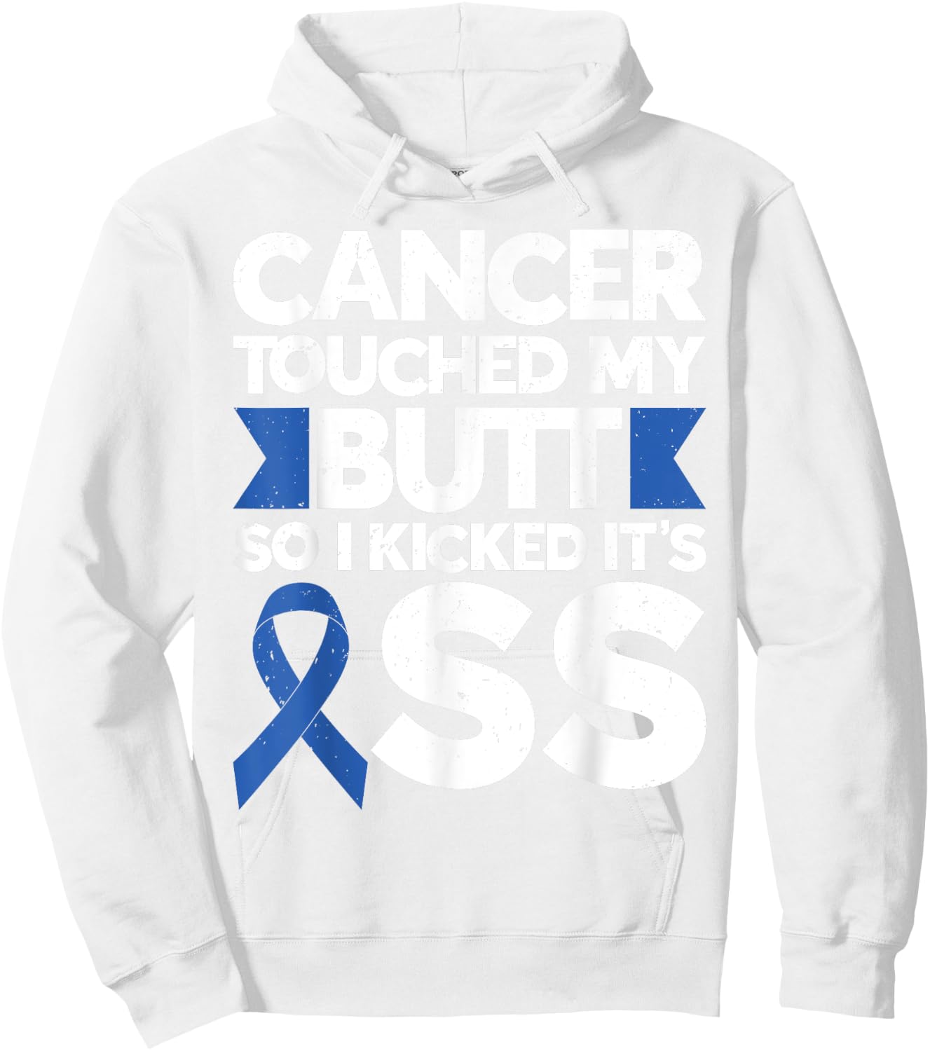 Colon Cancer Cancer Touched My Butt So I Kicked It's Ass Hoodie - Hoodie | White