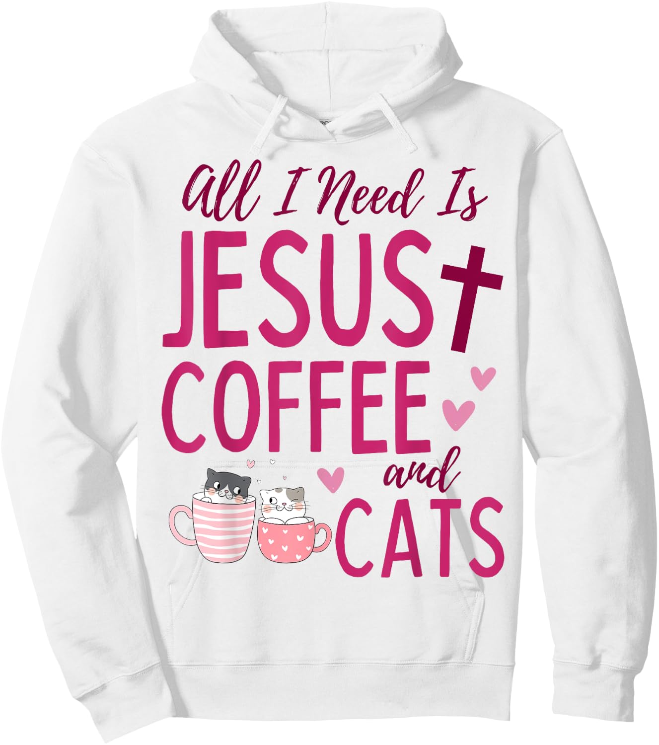 All I Need Is Jesus, Coffee, and Cats Christian Funny Cute Hoodie - Hoodie | White