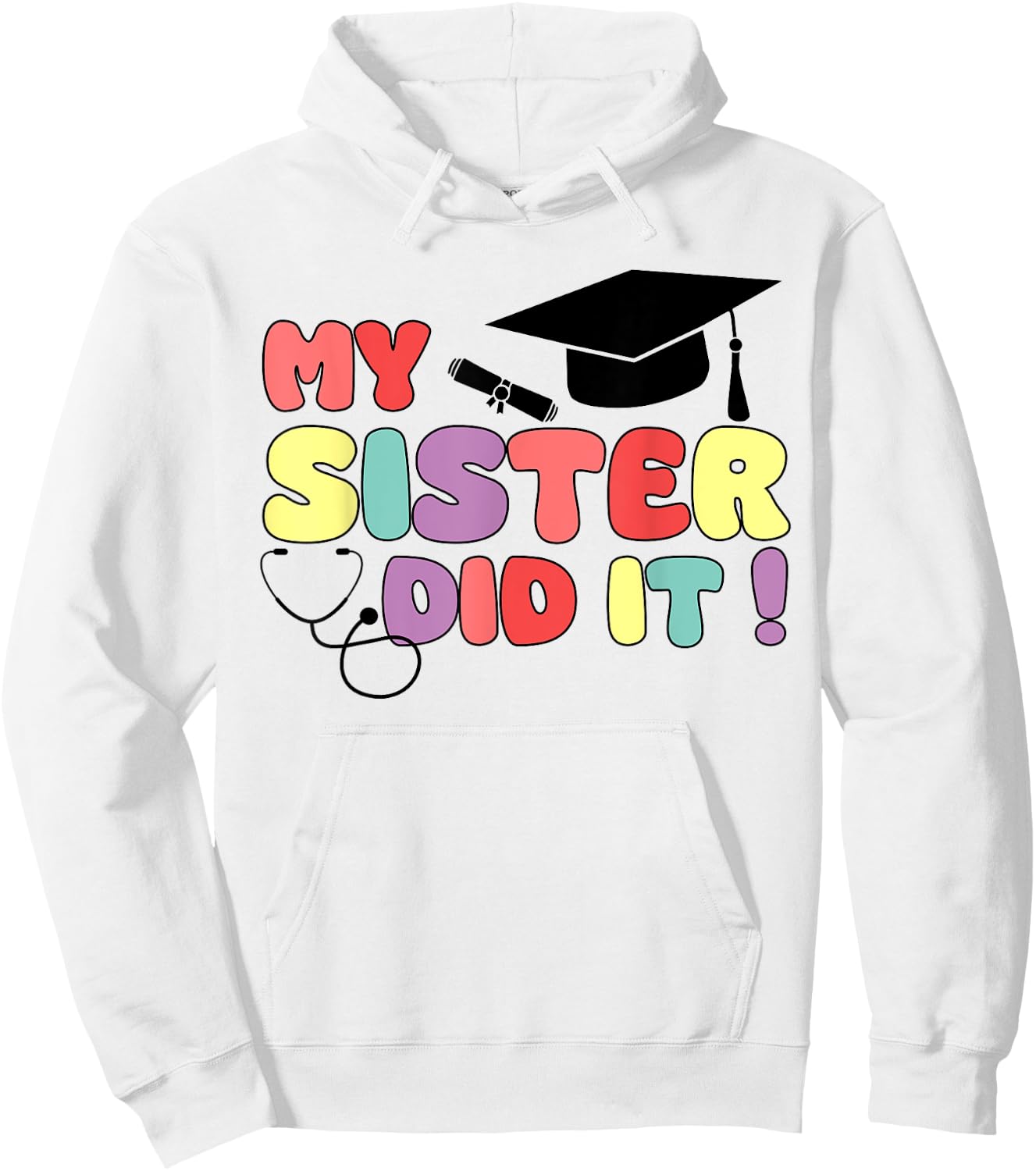 My Sister Did It Graduation Sister Graduated Nurse Doctor Hoodie - Hoodie | White