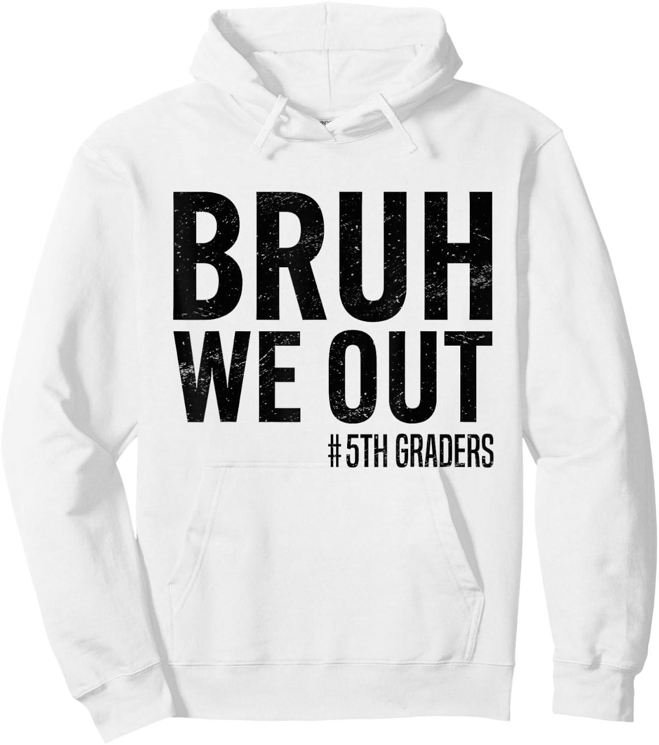 Bruh We Out 5th Graders Fifth Grade Graduation Class 2025 Hoodie - Hoodie | White
