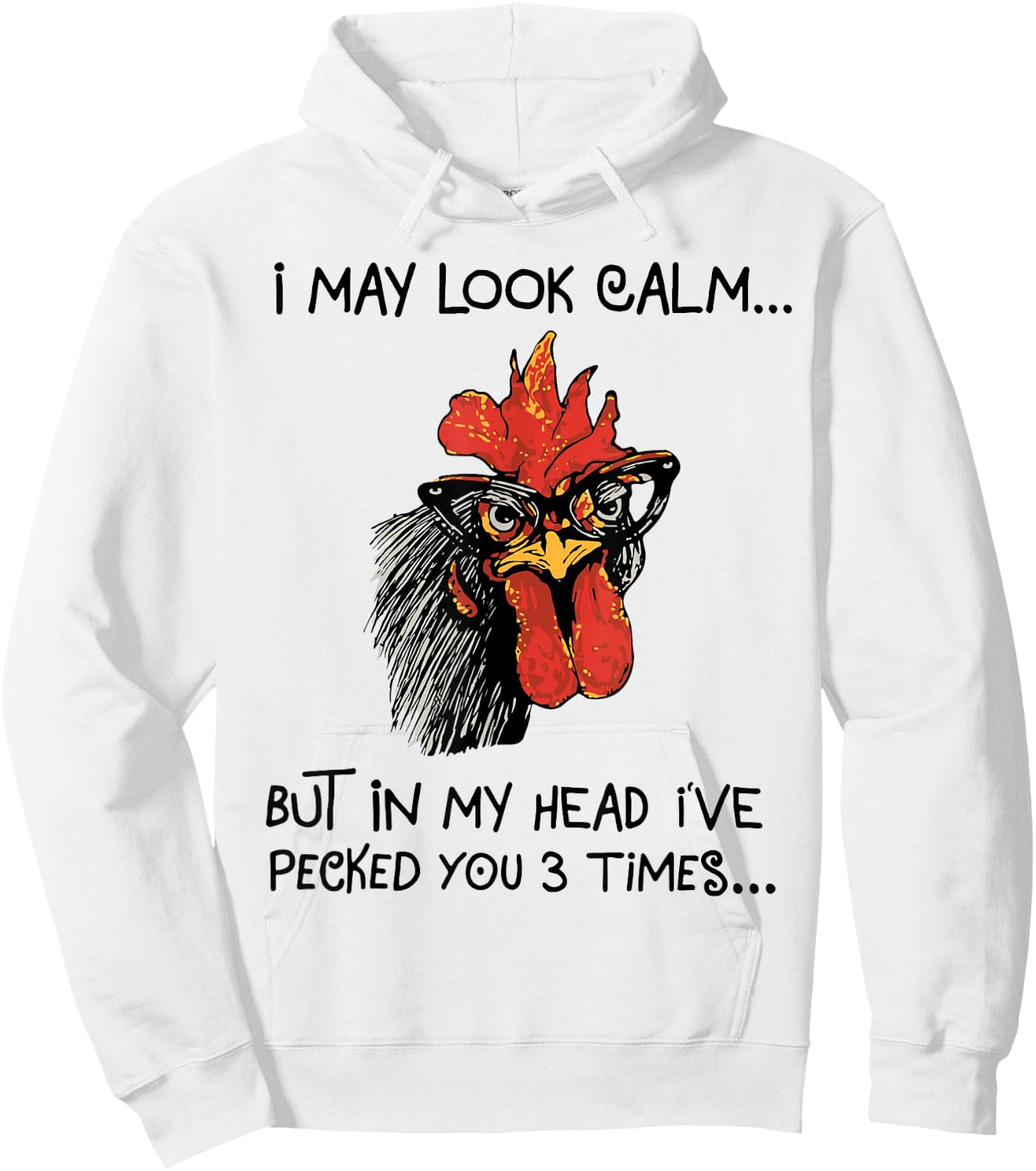 I may look calm, but in my head I've pecked you 3 times Hoodie - Hoodie | White