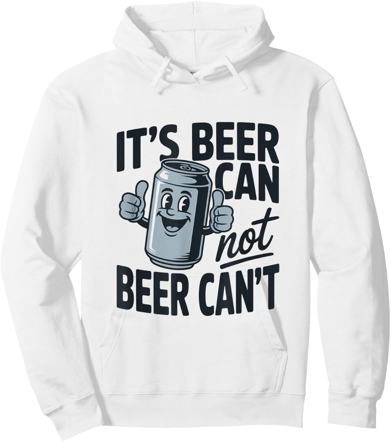 It's Beer Can Beer Can't Catchy Phrase Hoodie - Hoodie | White