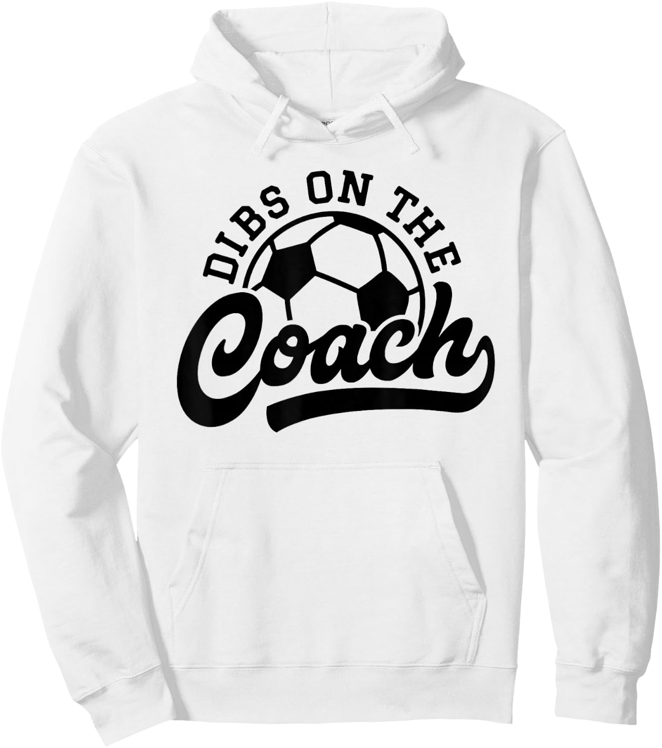 Dibs On The Coach Funny Soccer Coach Hoodie - Hoodie | White