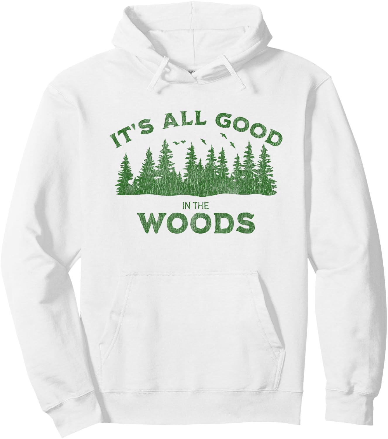 It's All Good In The Woods Hiking Backpacking Camping Trail Hoodie - Hoodie | White