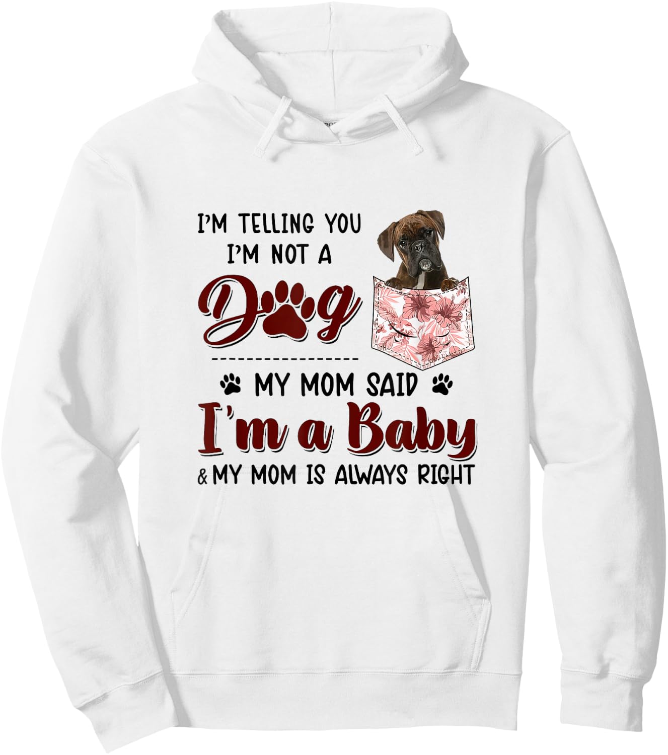 I'm Telling You I'm Not A Dog My Mom Said Boxer Women Hoodie - Hoodie | White