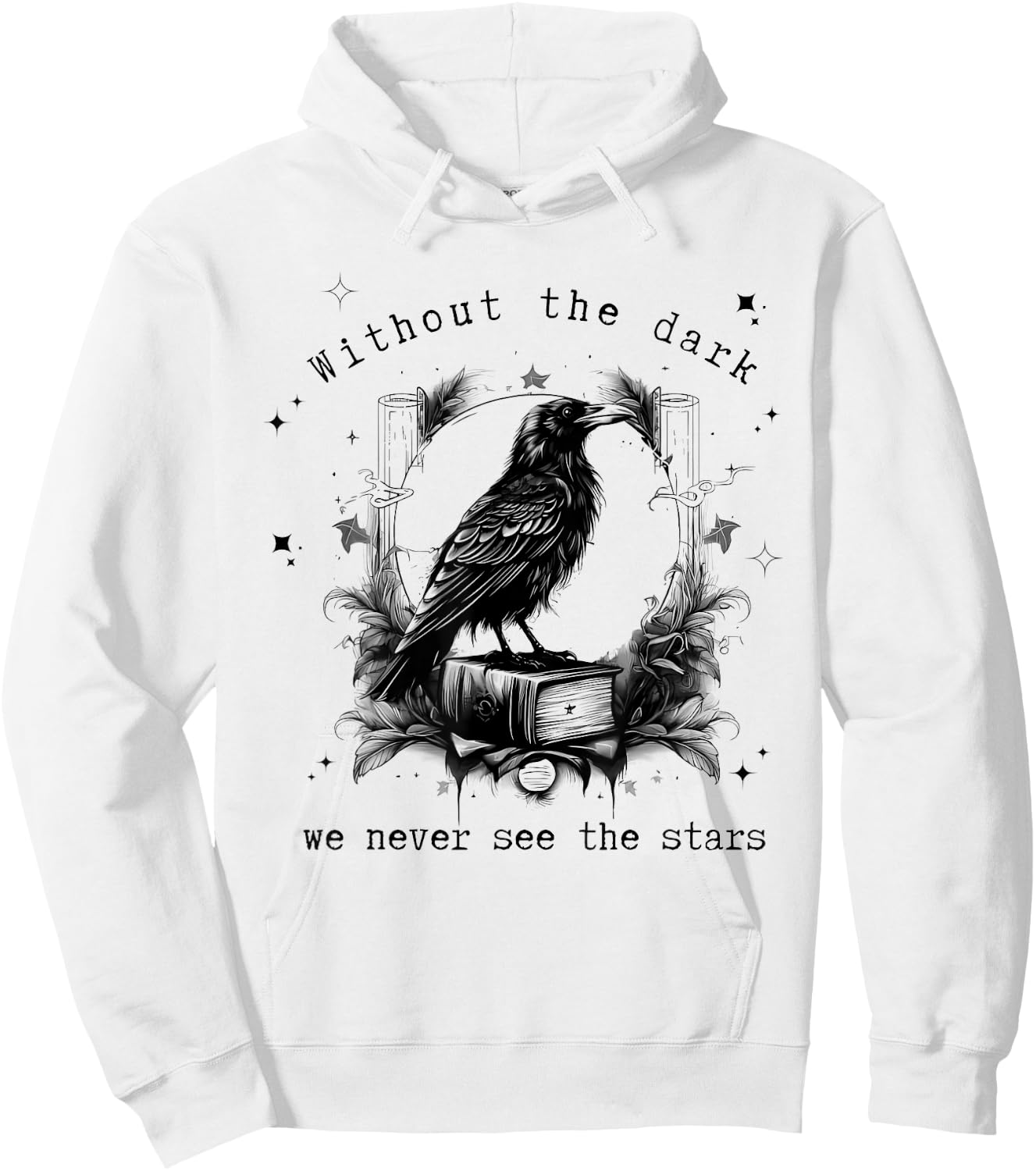 Without the dark we never see the stars funny design Hoodie - Hoodie | White