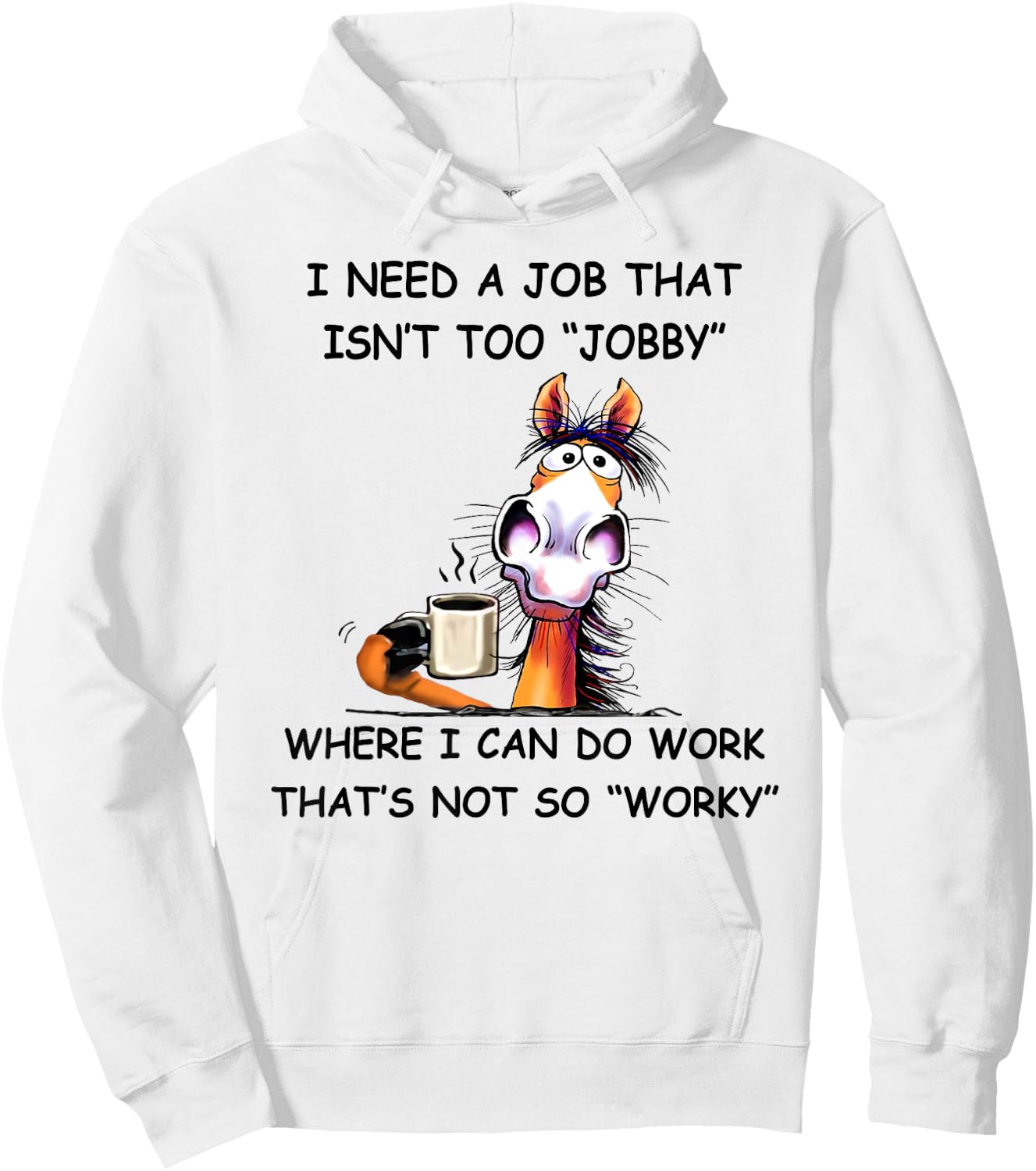 I need a job that isn't too jobby horse Hoodie - Hoodie | White