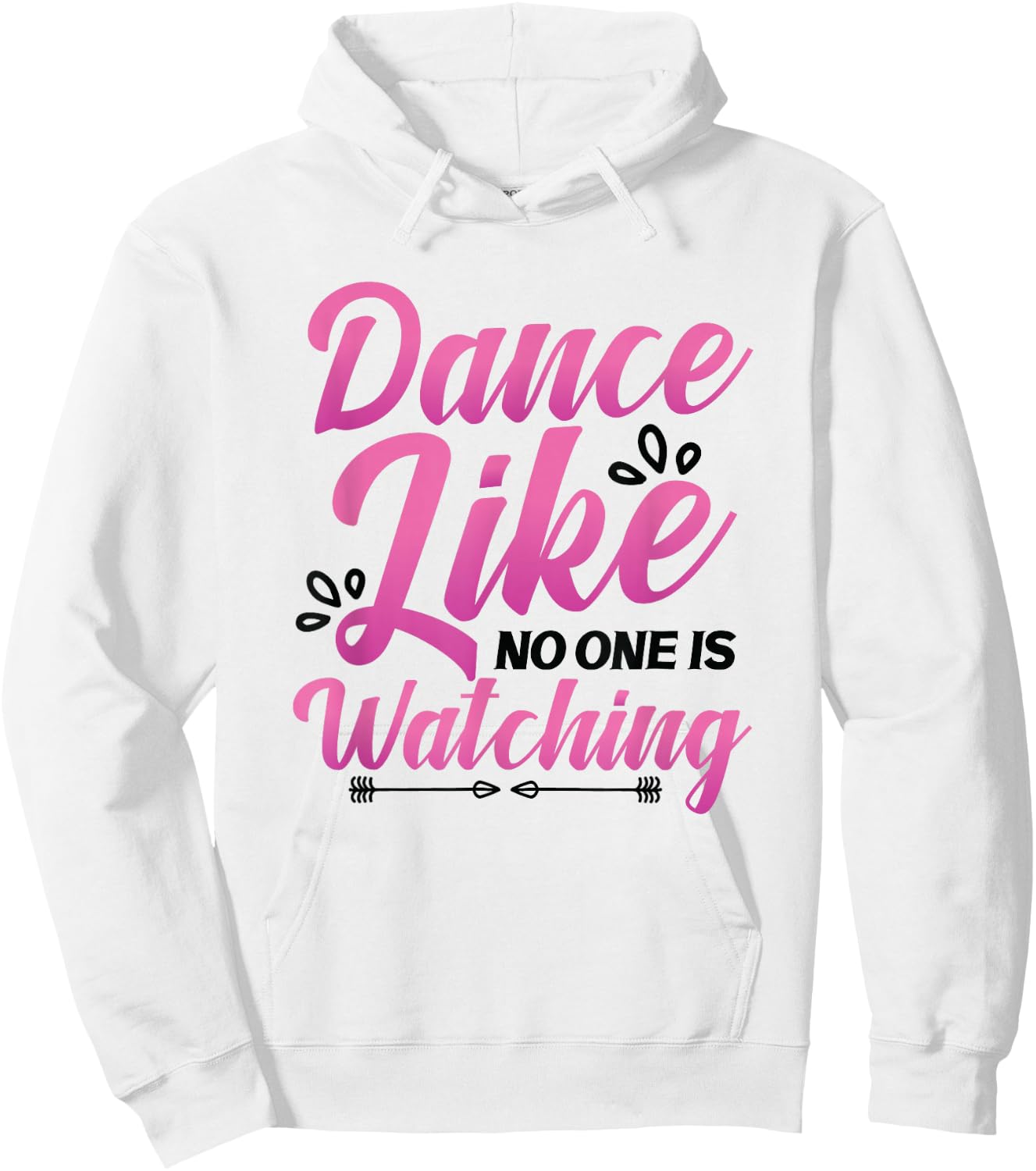 Dance Like No One Is Watching Dance Course Dancing Hoodie - Hoodie | White