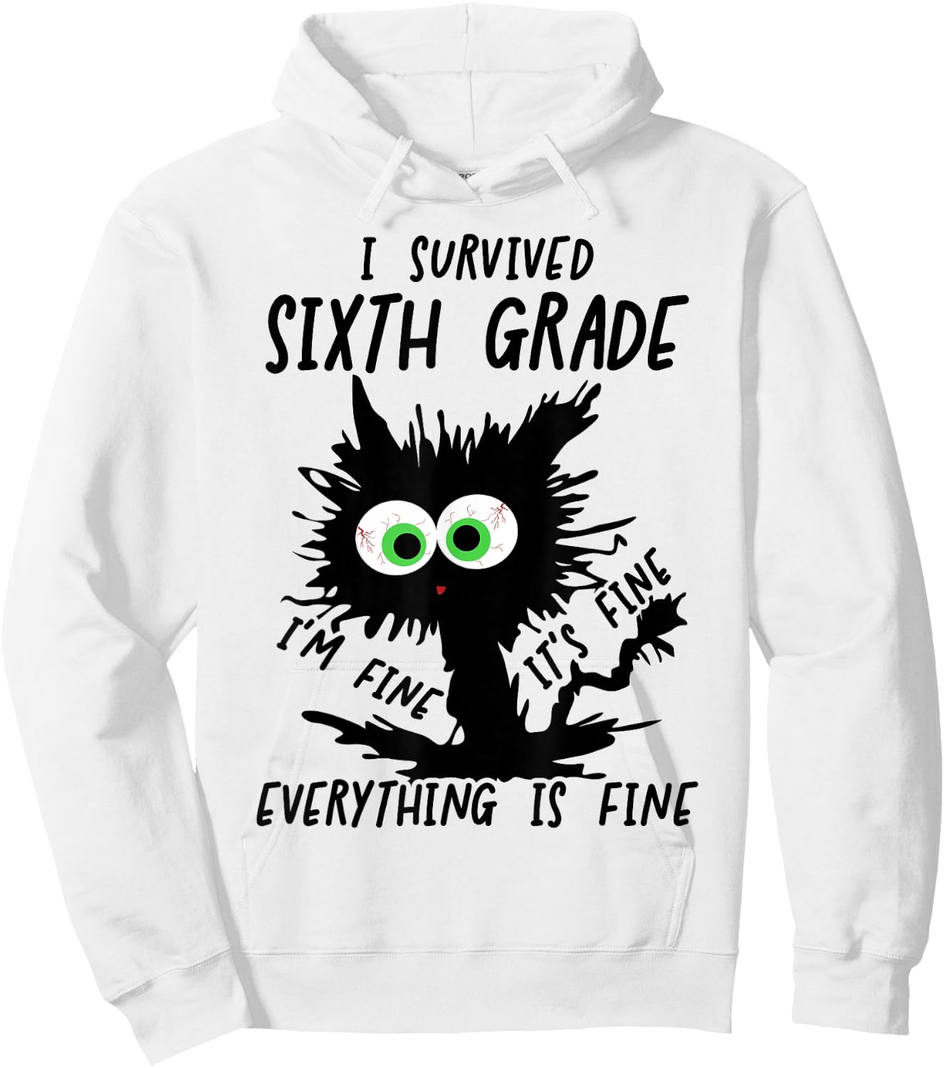 I Survived Sixth Grade I'm fine Cat 6th Grade Grad 2026 Hoodie - Hoodie | White