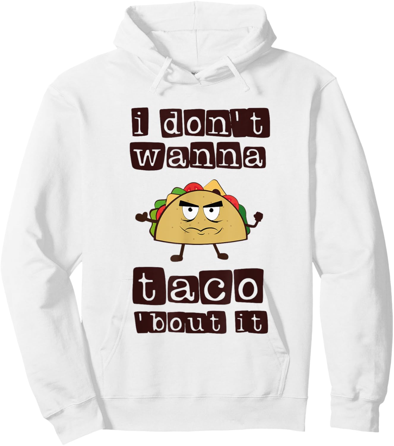 I don't wanna Taco-Bout it Funny Taco Tuesday Hoodie - Hoodie | White