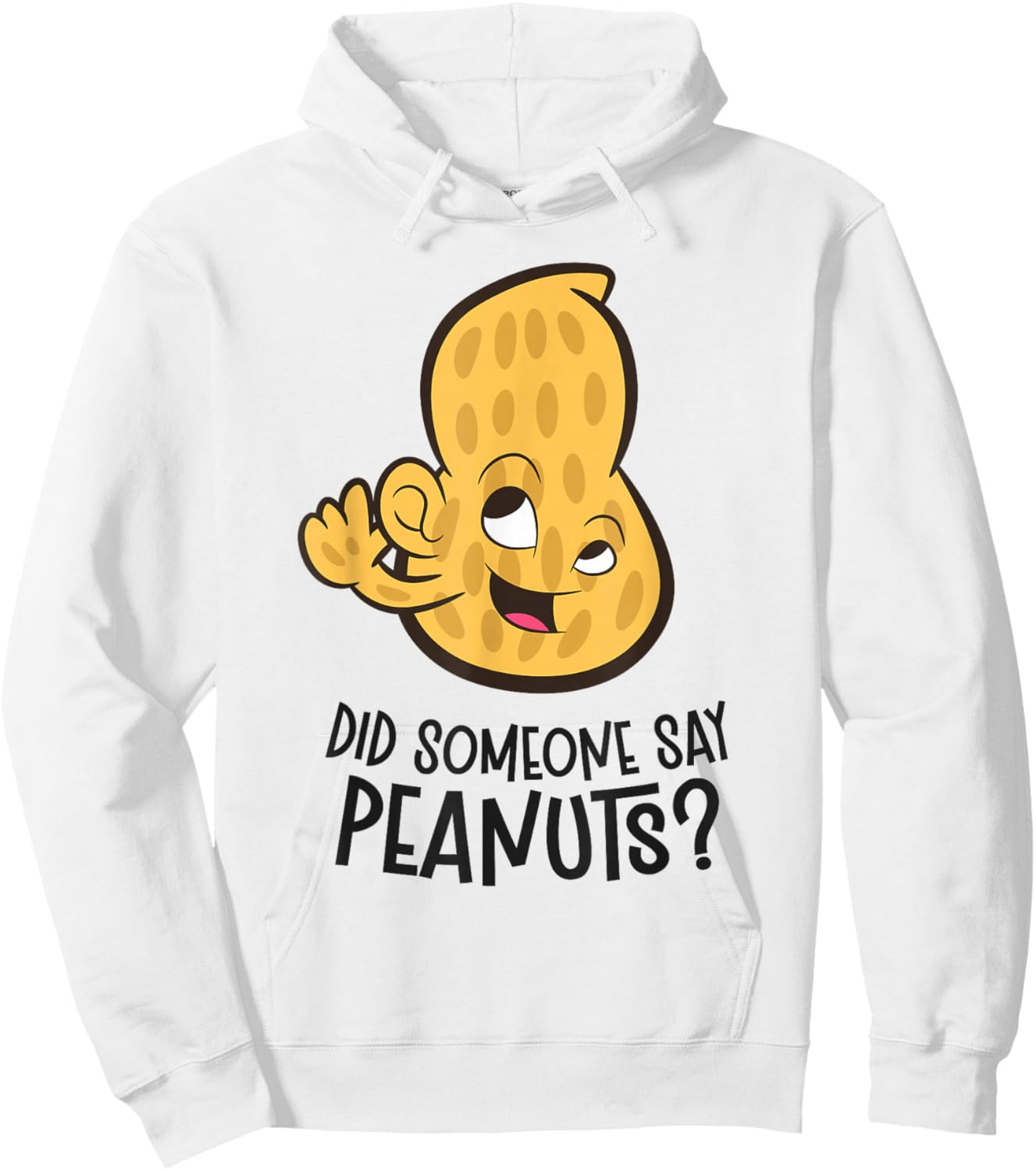 Did Someone Say Peanuts? Funny Peanut Hoodie - Hoodie | White