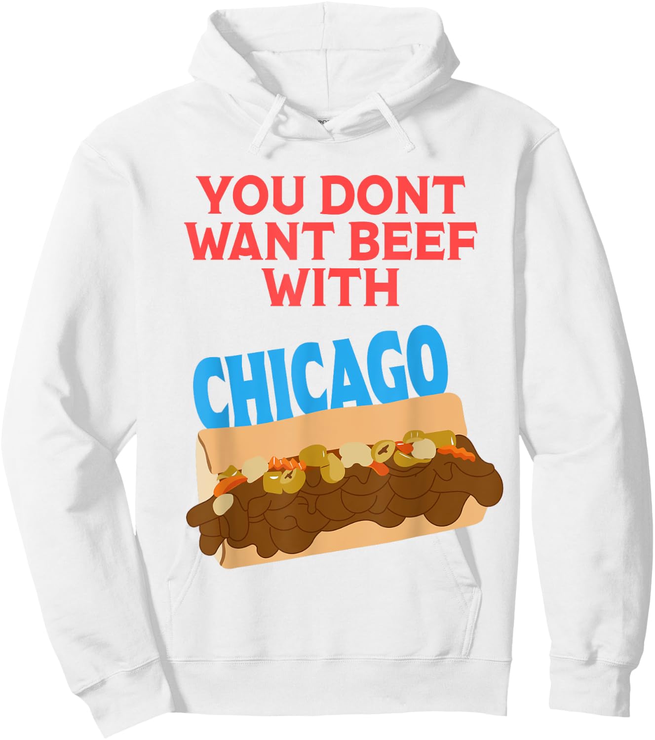 You Don't Want Beef With Chicago - Funny Italian Beef Pride Hoodie - Hoodie | White