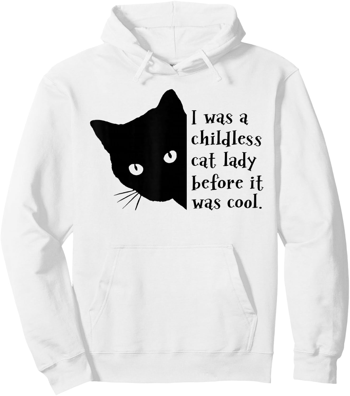I Was A Childless Cat Lady Before It Was Cool Hoodie - Hoodie | White