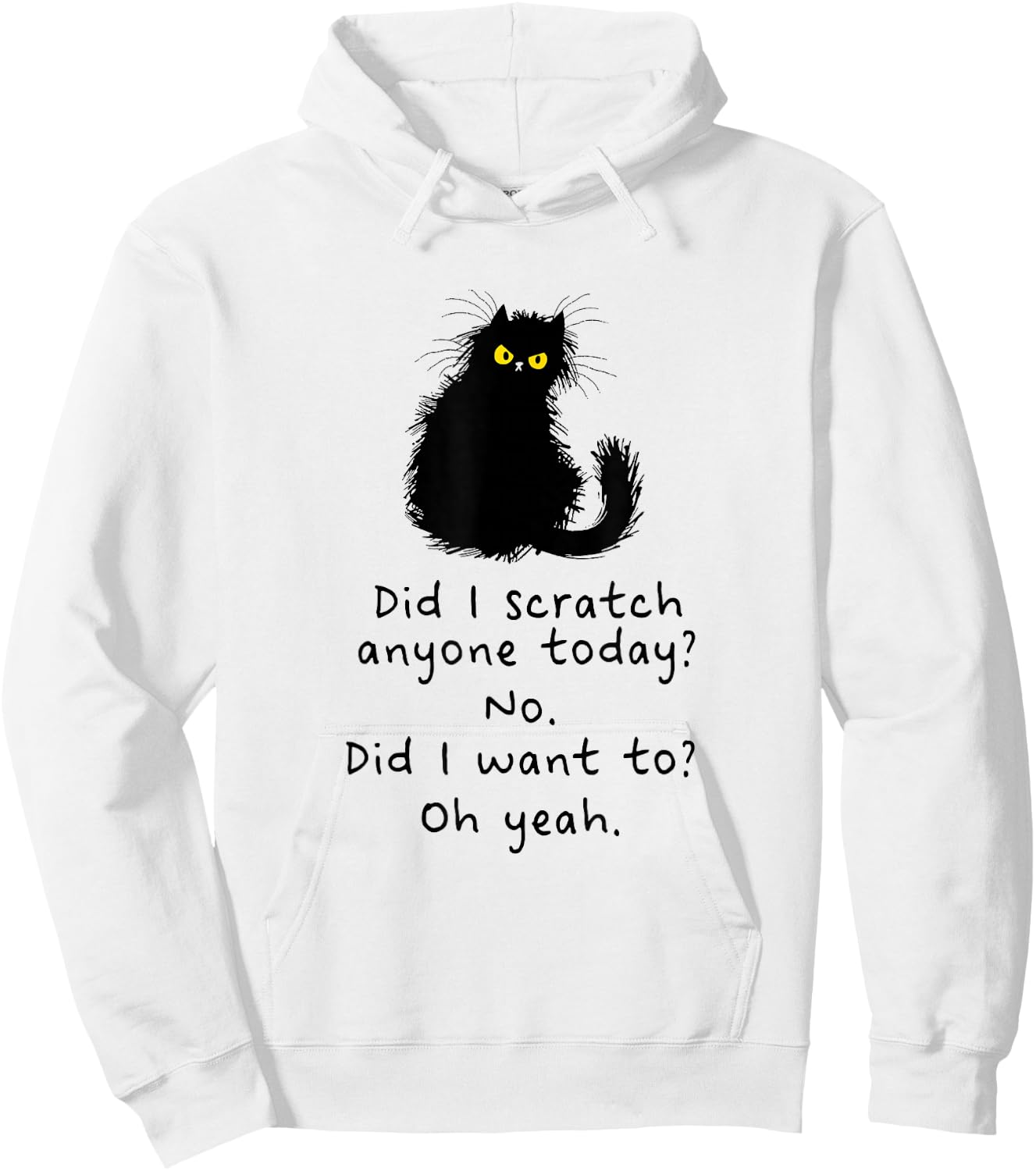 Sarcastic Cat Have I Scratched Anyone Today? Funny Black Cat Hoodie - Hoodie | White