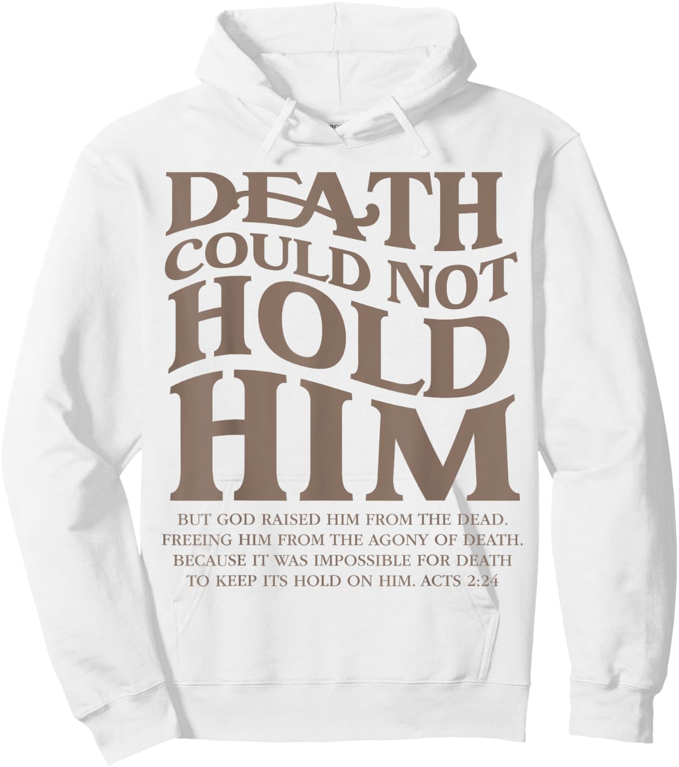 Death Could Not Hold Him Christian Religious Bible Verse Hoodie - Hoodie | White