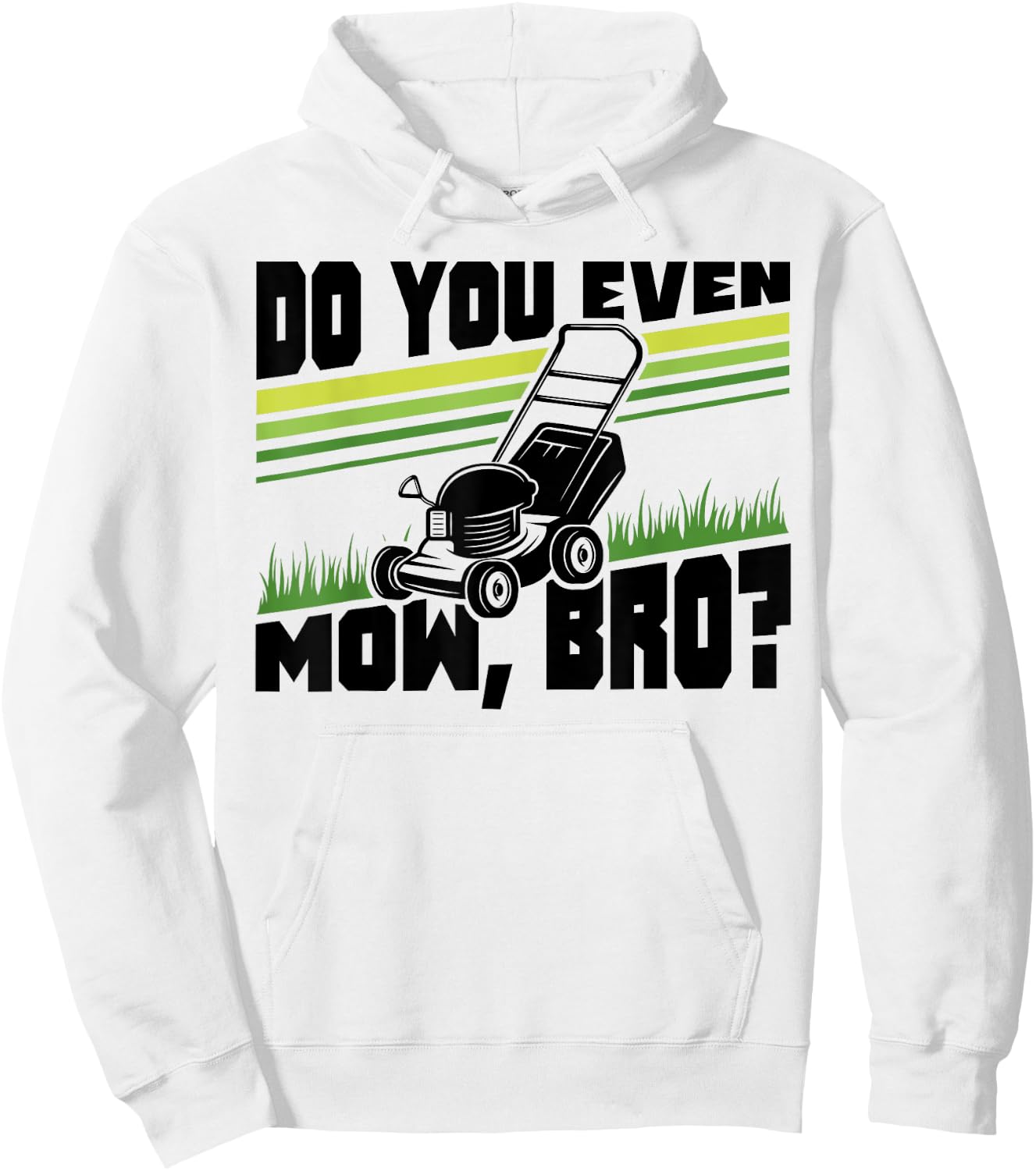 Do You Even Mow Bro Lawn Mower Mowing Funny Hoodie - Hoodie | White