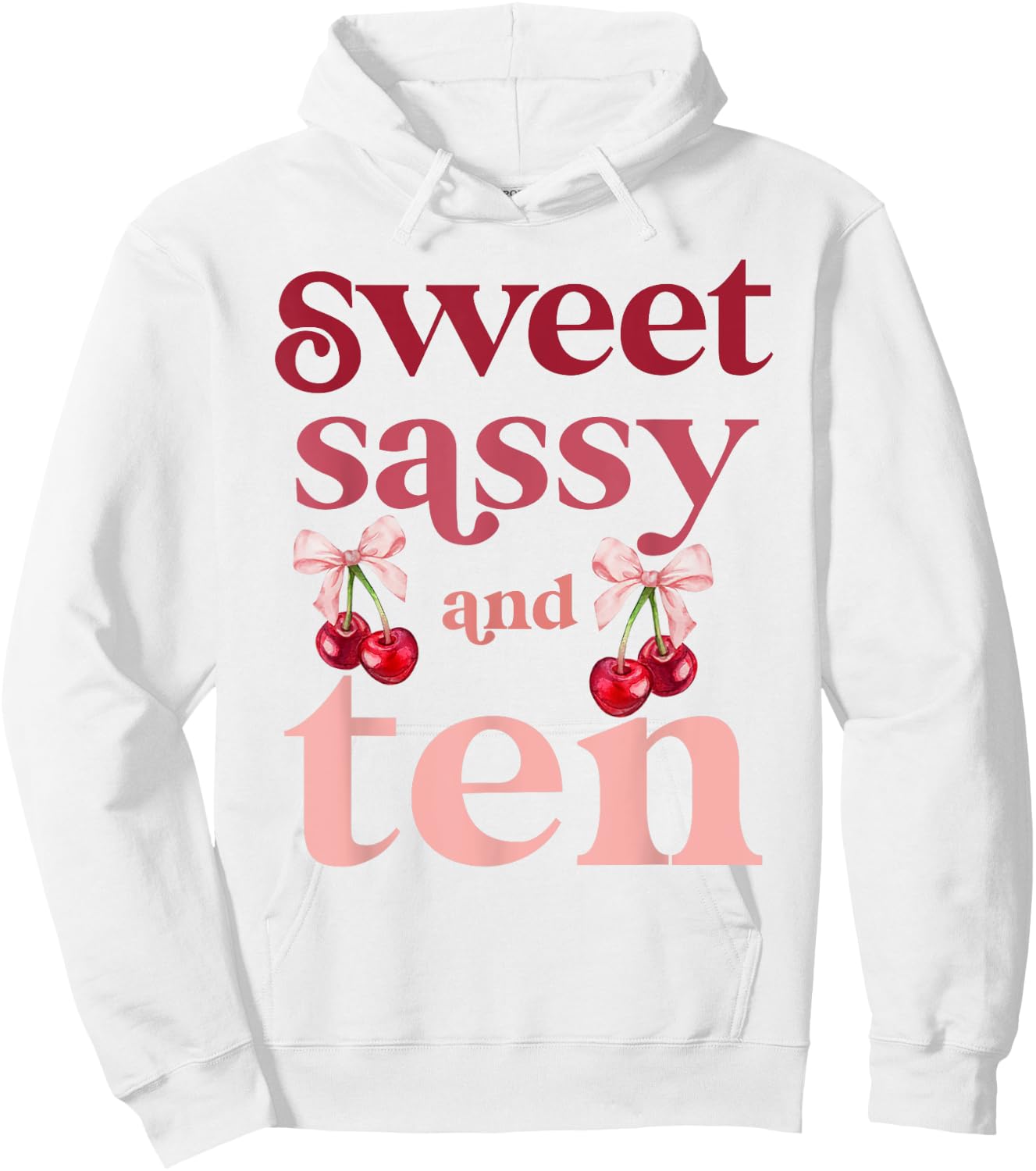 10th Birthday Girl Sweet Sassy And Ten 10 Years Old Cherry Hoodie - Hoodie | White