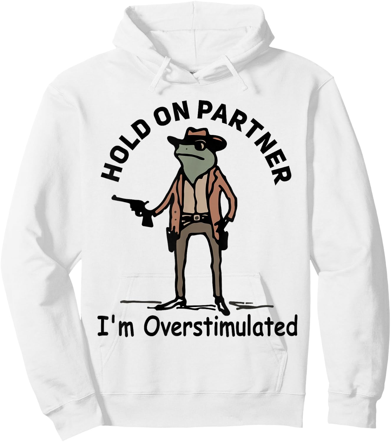 Hold On Partner I'm Overstimulated Funny Cowboy Frog Vintage Hoodie - Hoodie | White