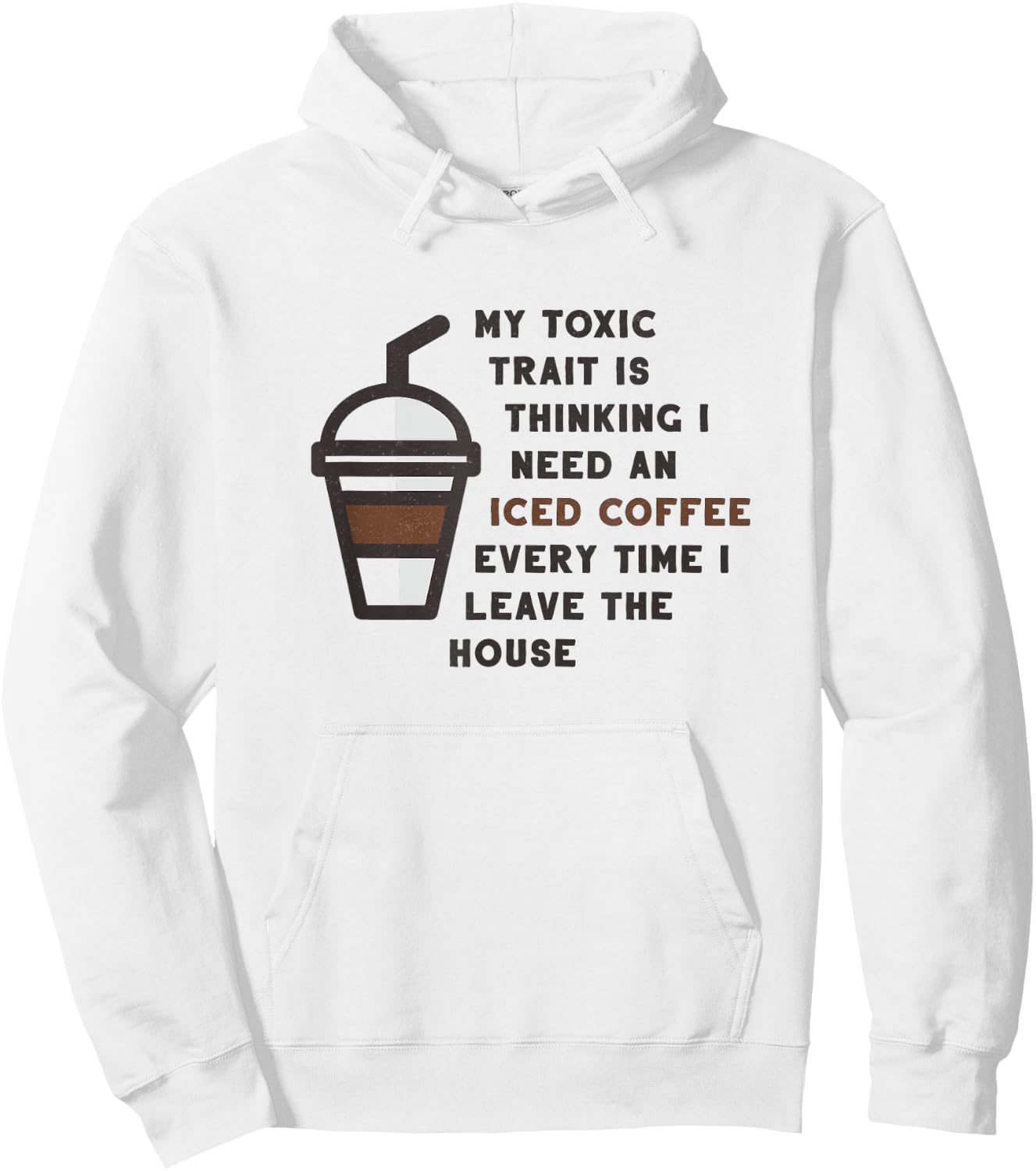 Funny My Toxic Trait Is Thinking I Need An Iced Coffee Joke Hoodie - Hoodie | White