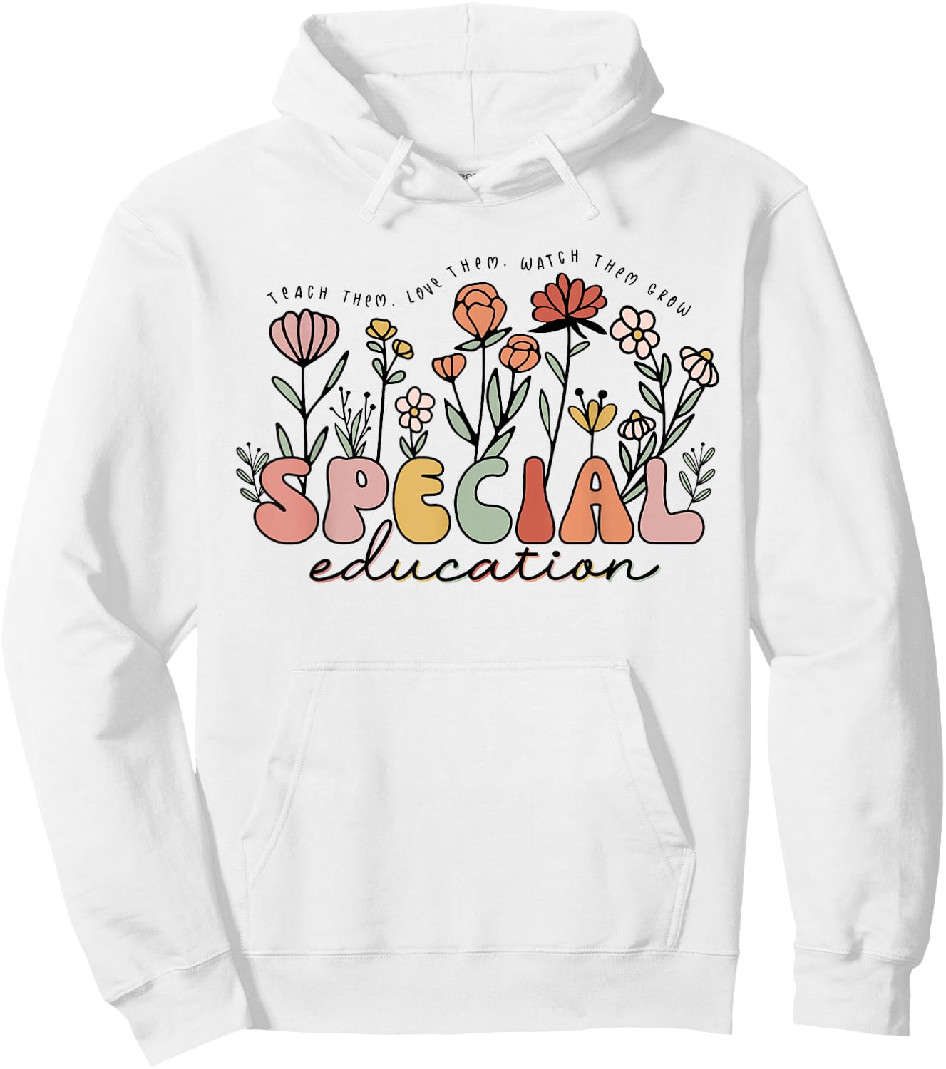 Retro Special Education Teach Them Love Them Watch Them Grow Hoodie - Hoodie | White