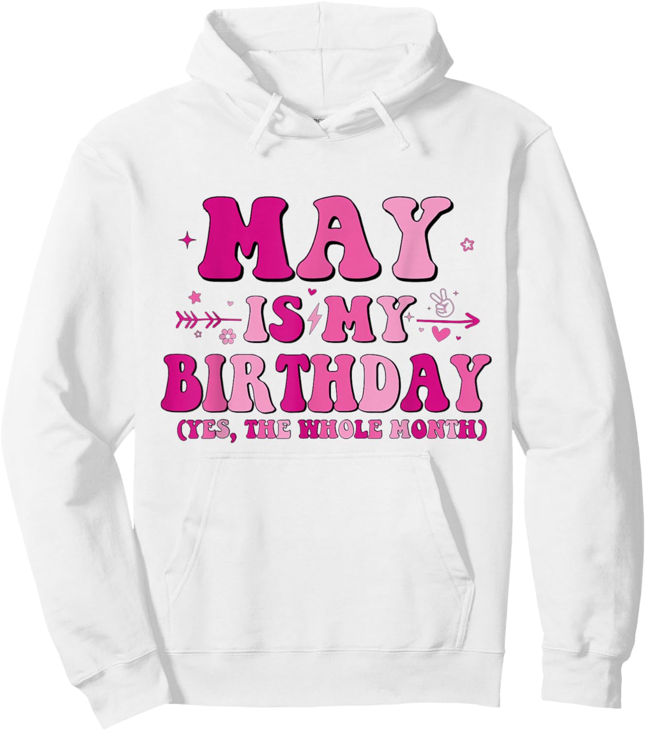 May is My Birthday Yes The Whole Month birthday party Hoodie - Hoodie | White