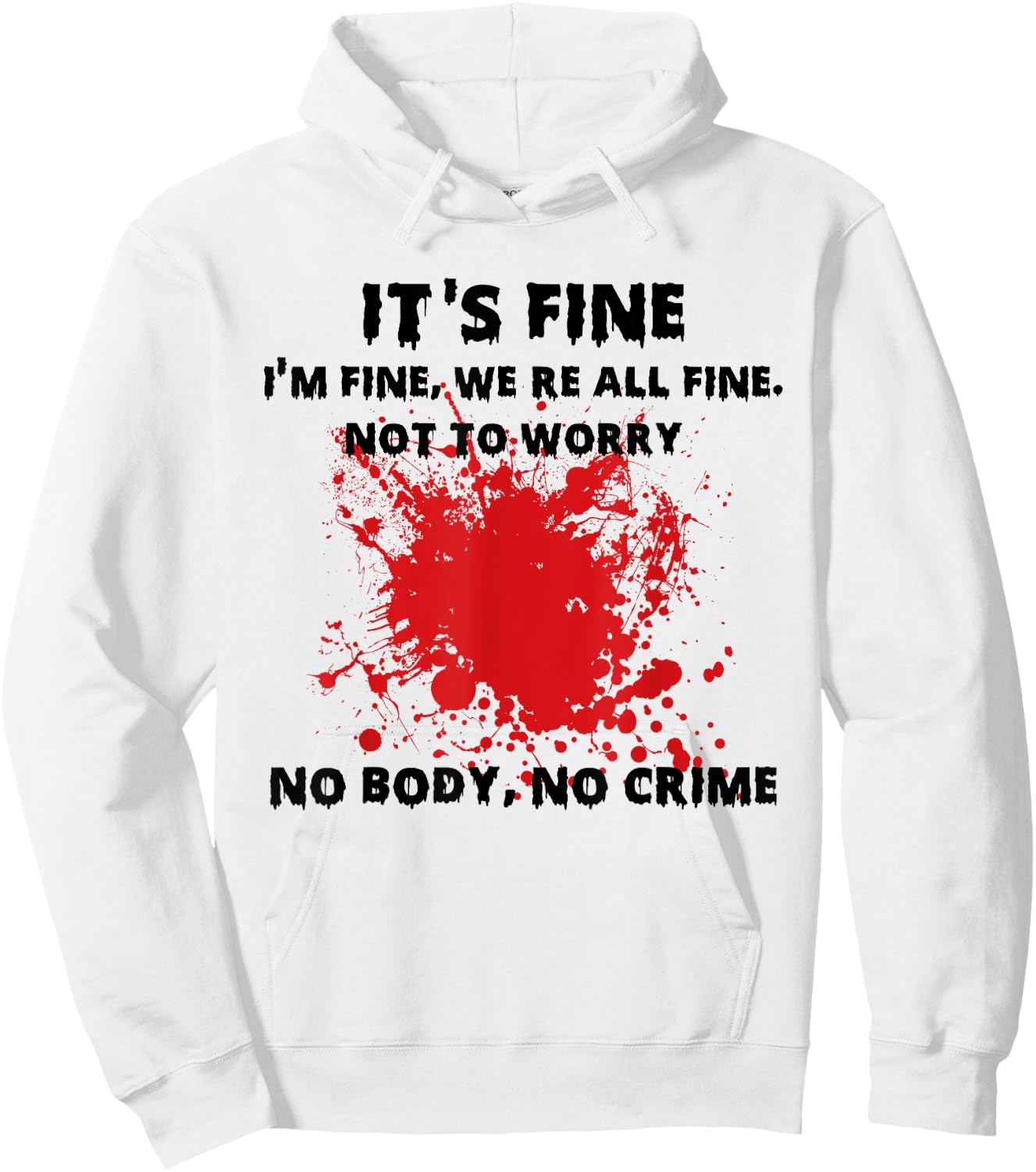 I'm Fine Funny Horror Bloody No Body No Crime Halloween Vibe Hoodie - Hoodie | White