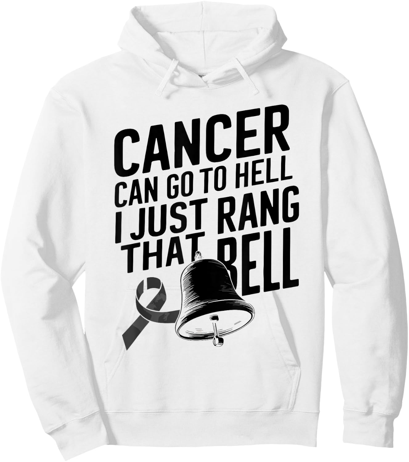 Cancer Can Go To Hell I Just Rang That Bell Cancer Design Hoodie - Hoodie | White