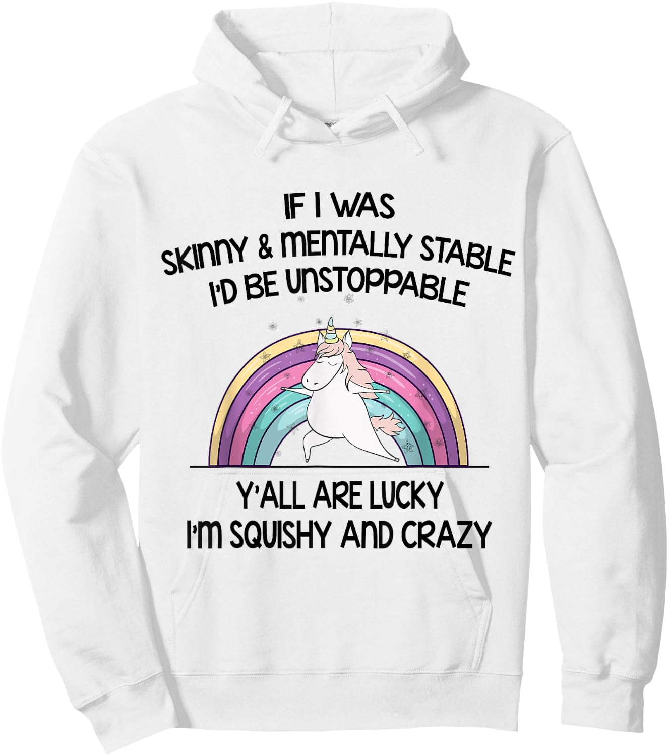 If I Was Skinny And Mentally Stable I’d Be Unstoppable Y’all Hoodie - Hoodie | White