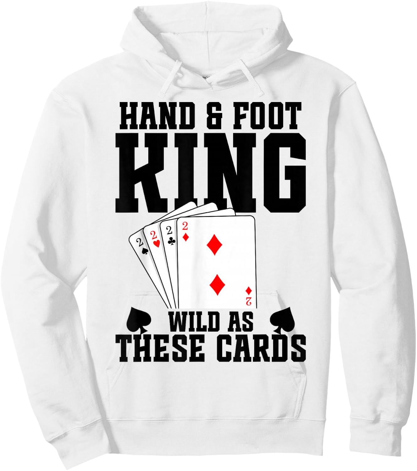 Hand and Foot Card Game Tray Card Holder Hand Foot King Hoodie - Hoodie | White