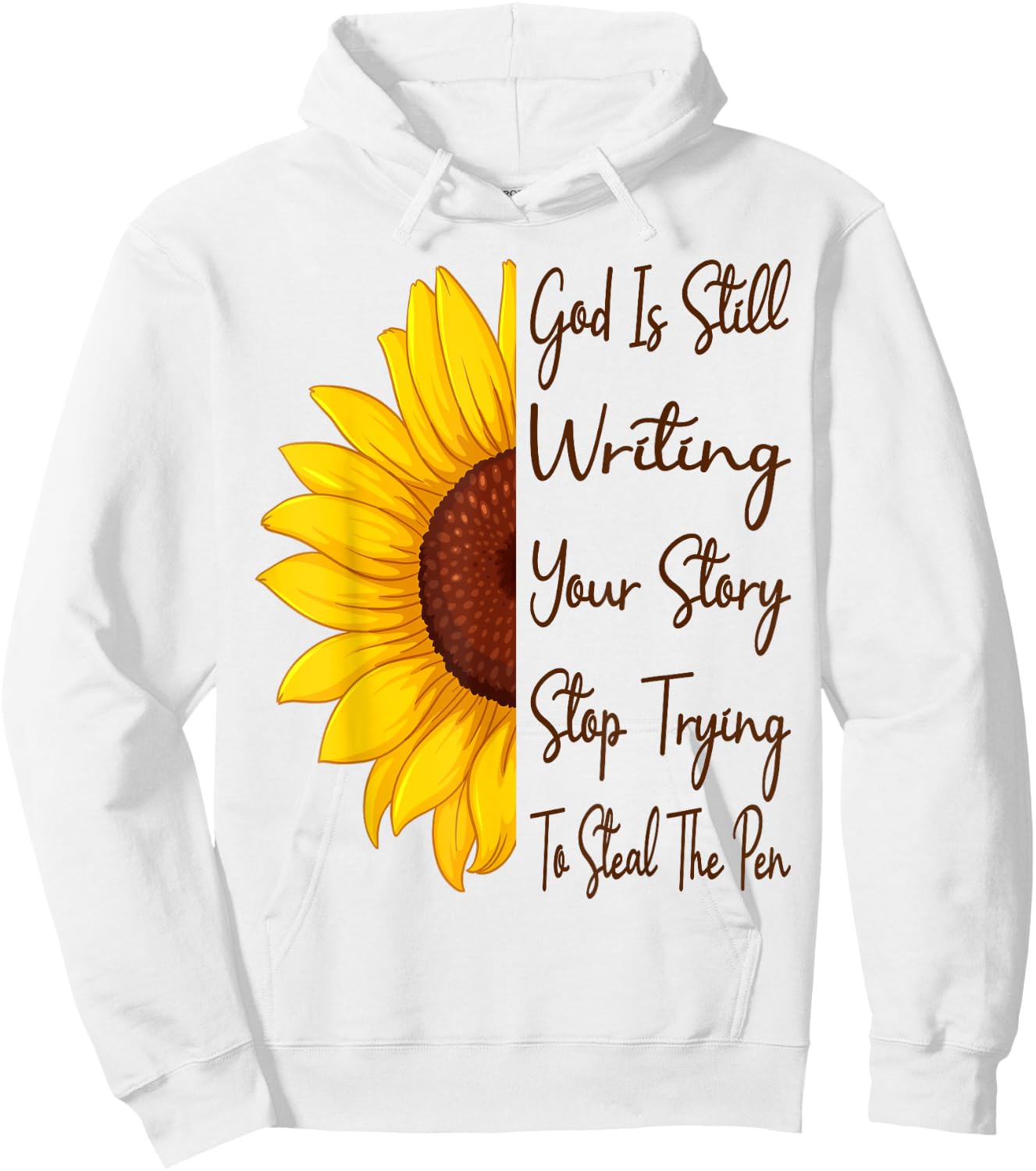 God Is Still Writing Your Story Stop Trying To Steal The Pen Hoodie - Hoodie | White
