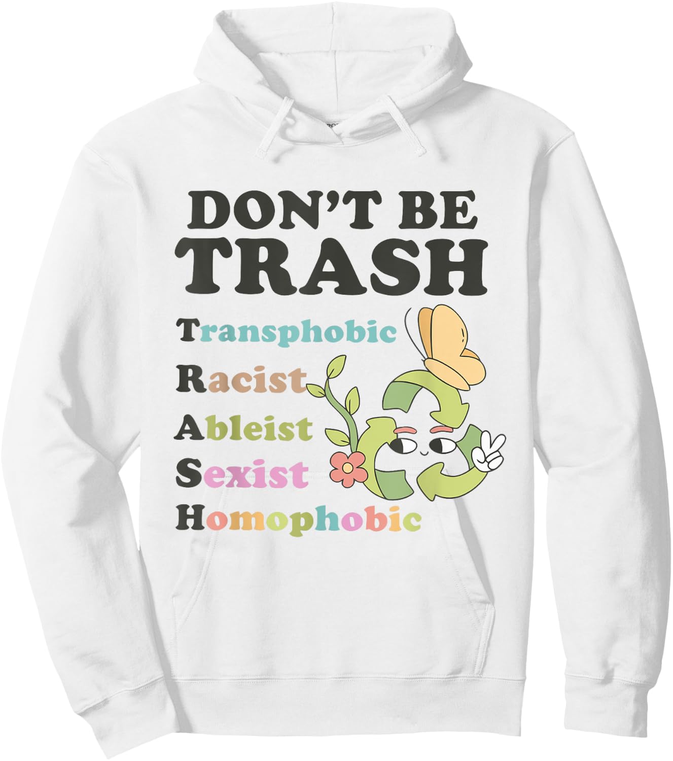 Don't Be Trash Transphobic Racist Ableist Sexist Homophobic Hoodie - Hoodie | White