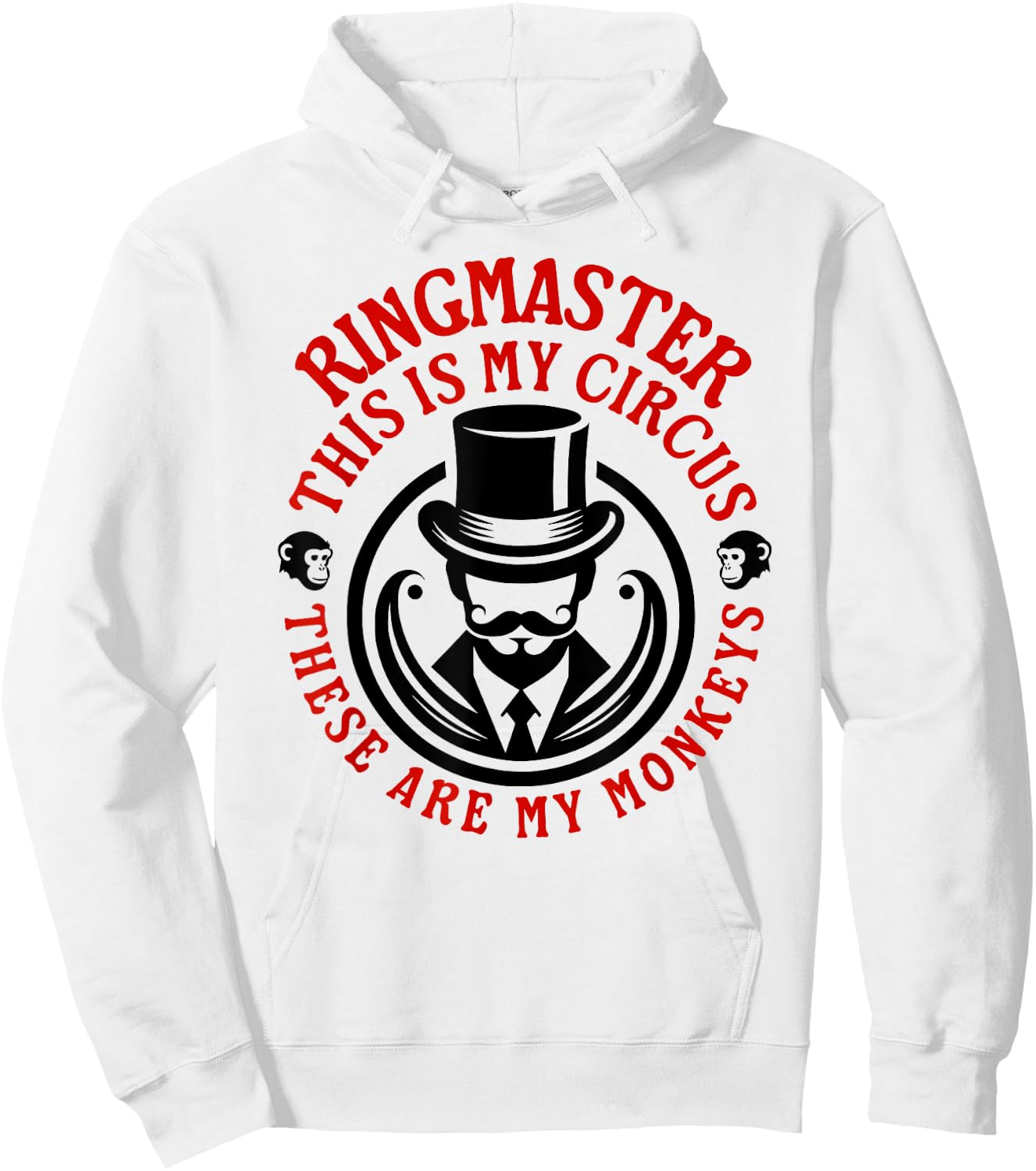 This is my Circus, These are my Monkeys - Ringmaster Hoodie - Hoodie | White