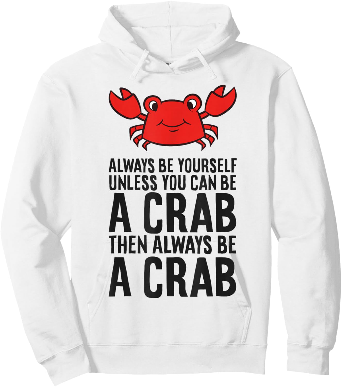 Always Be Yourself Unless You Can Be A Crab Hoodie - Hoodie | White