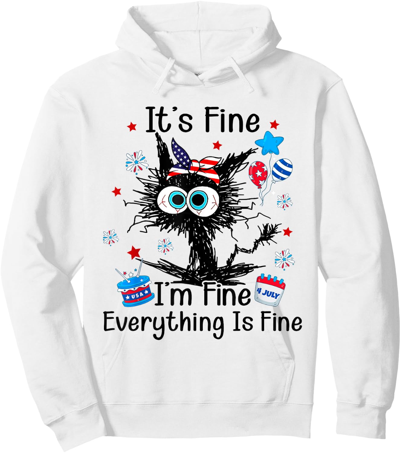 It's Fine I'm Fine Everything Is Fine Black Cat 4th of July Women Men Hoodie - Hoodie | White