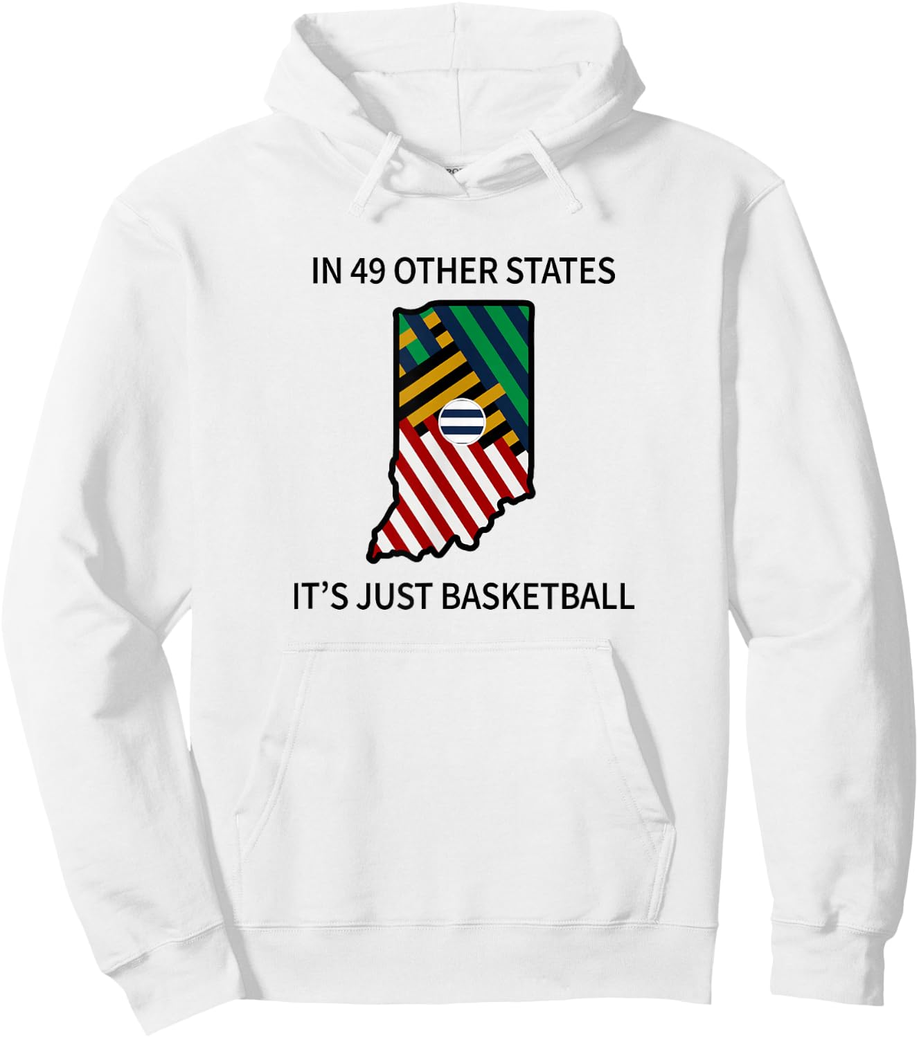 In 49 Other States It's Just Basketball Hoodie - Hoodie | White