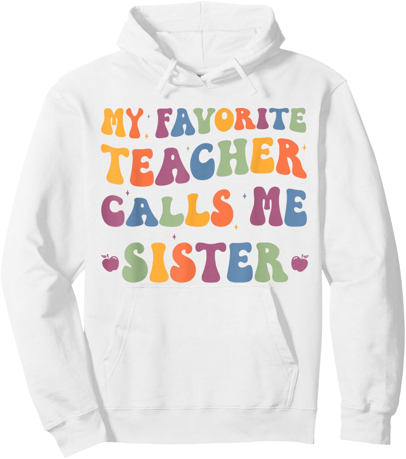 My Favorite Teacher Calls Me Sister funny groovy teacher Hoodie - Hoodie | White