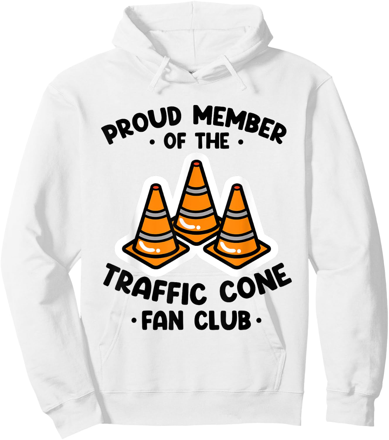 Proud Member Of The Traffic Cone Fan Club Highway Cones Hoodie - Hoodie | White
