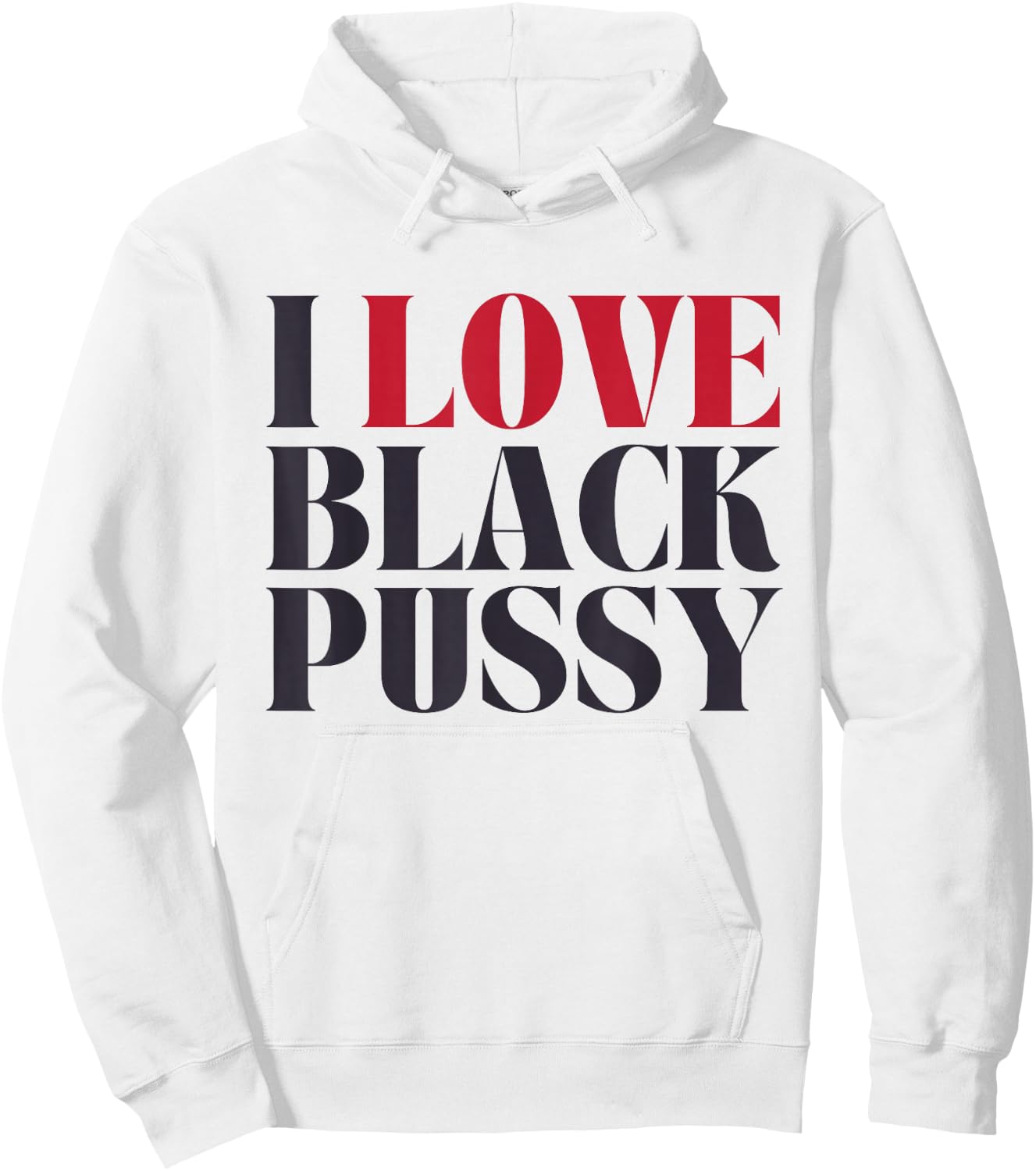 I Love Black Pussy Funny Adult Humor Sarcastic Saying Hoodie - Hoodie | White