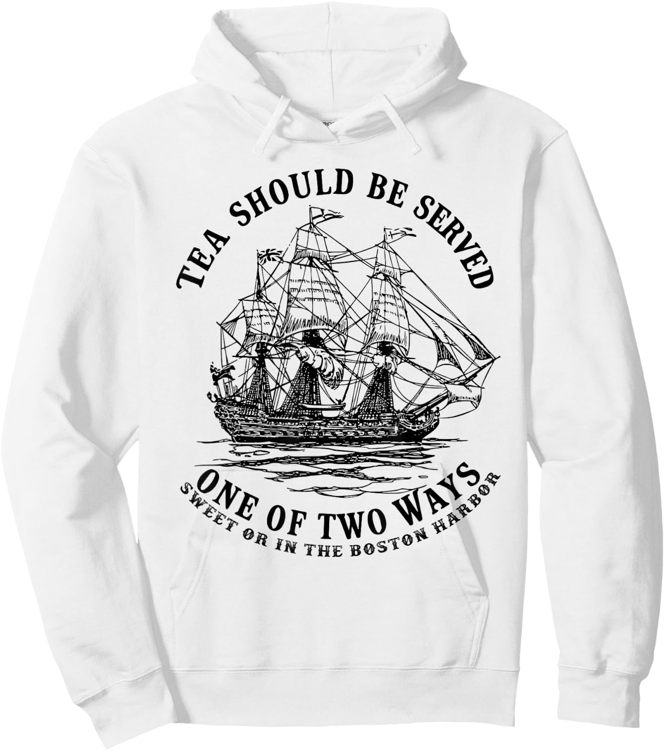 Tea Should Be Served One of Two Ways Sweet or in the Harbor Hoodie - Hoodie | White