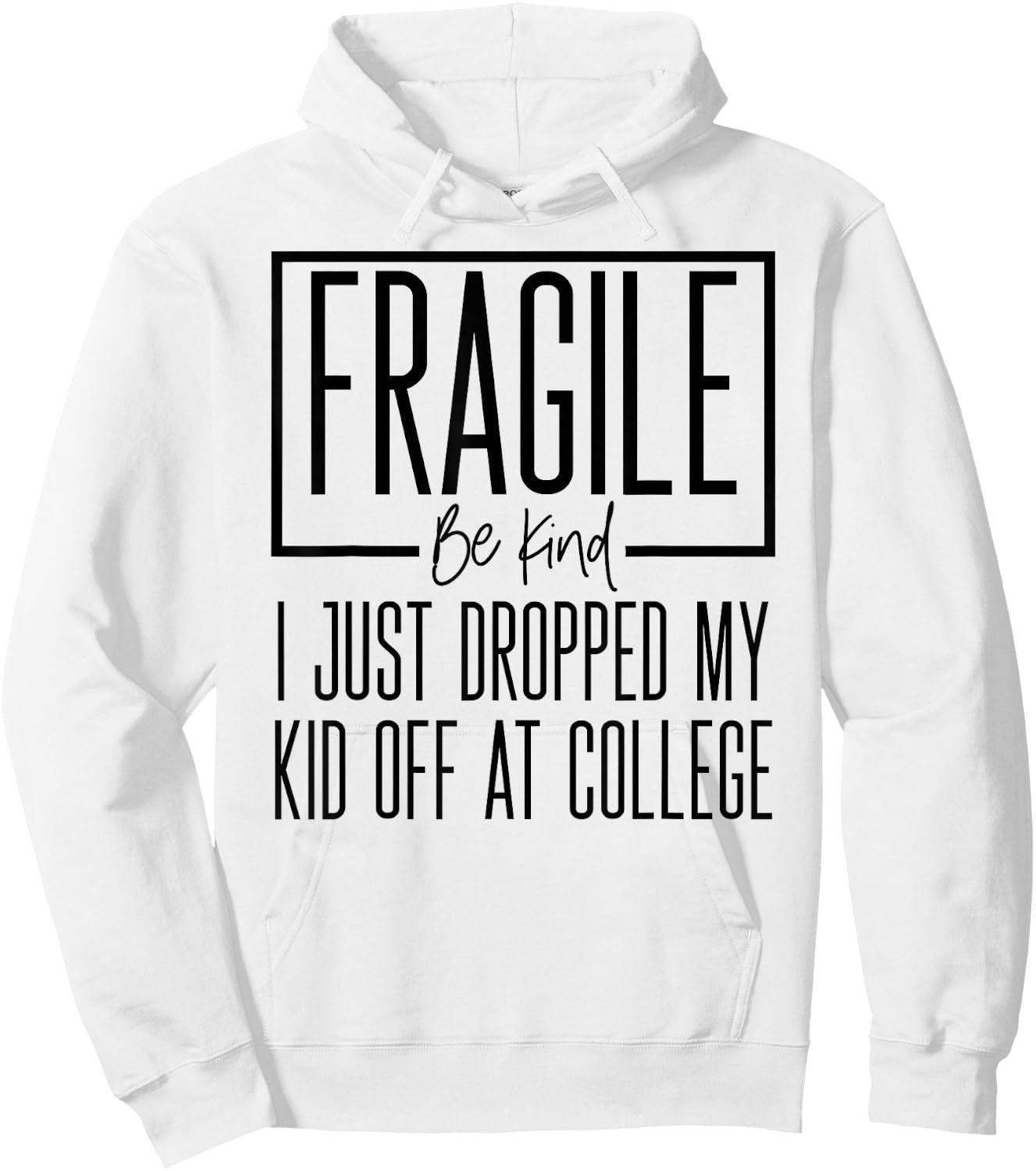 Fragile Just Dropped My Kid At College Drop Off Shirt Moms Hoodie - Hoodie | White