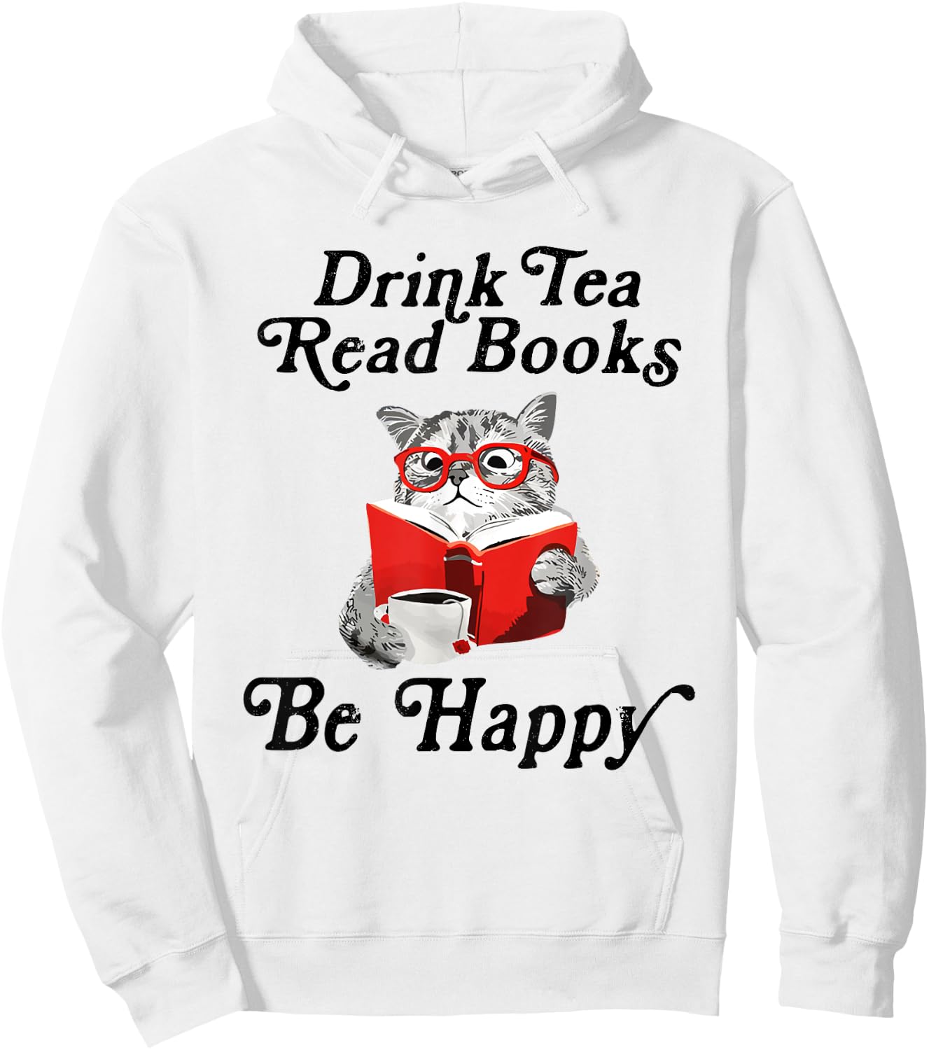 Drink Tea Read Books Be Happy Cute Cat Read Book Teatime Hoodie - Hoodie | White